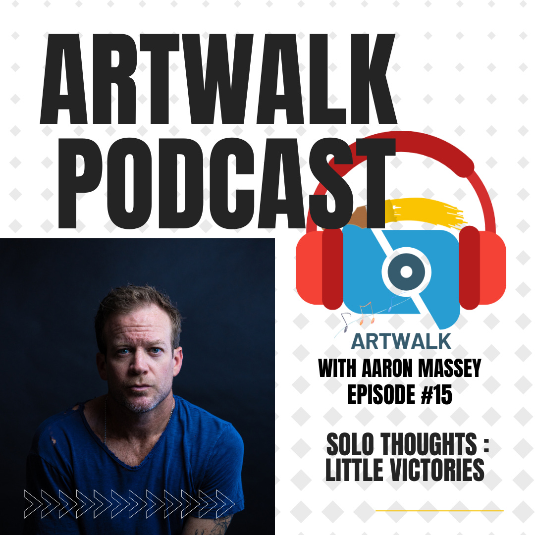The ArtWalk Podcast (EP #15) Solo Thoughts: Little Victories episode artwork
