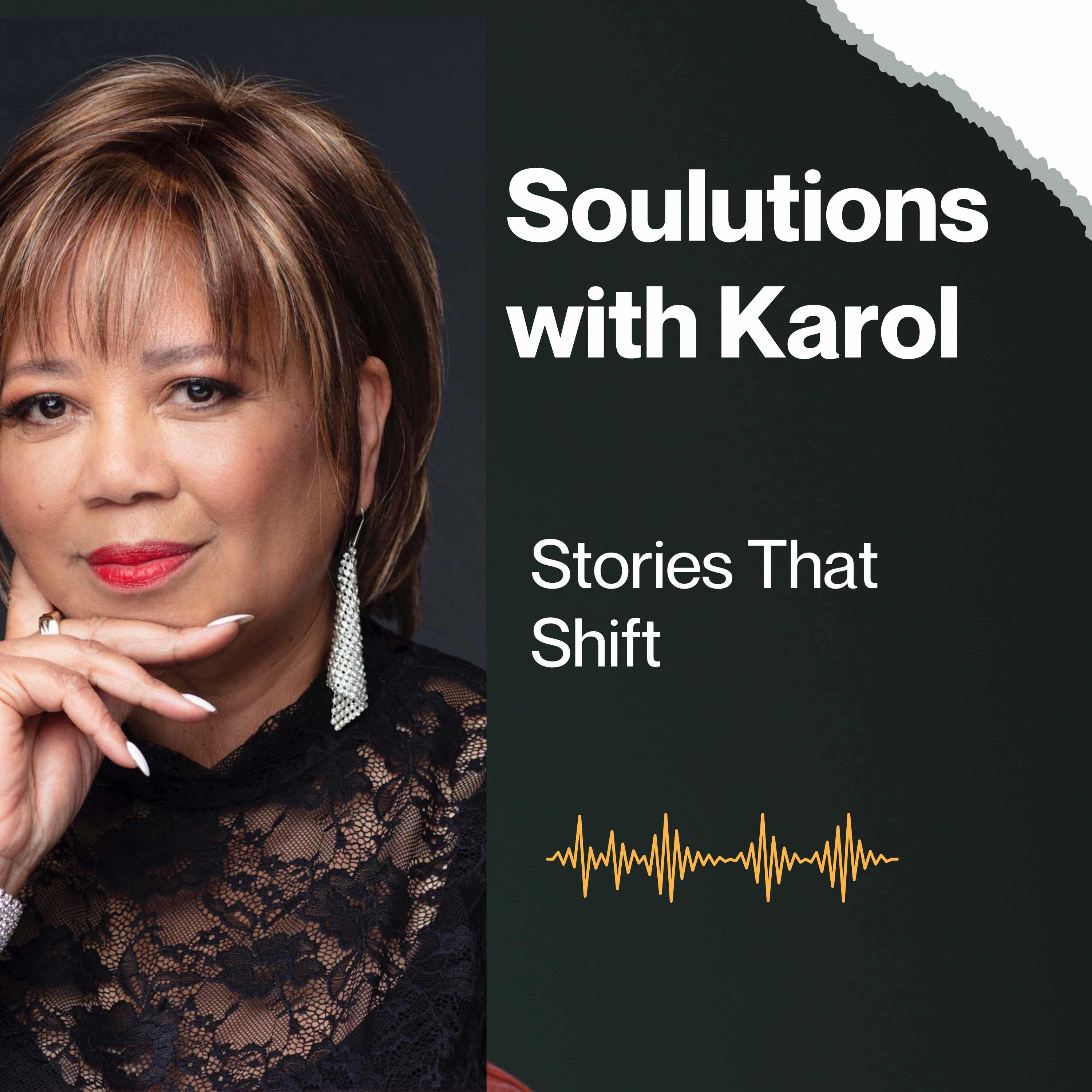 Podcast Soulutions With Karol Stories That Shift