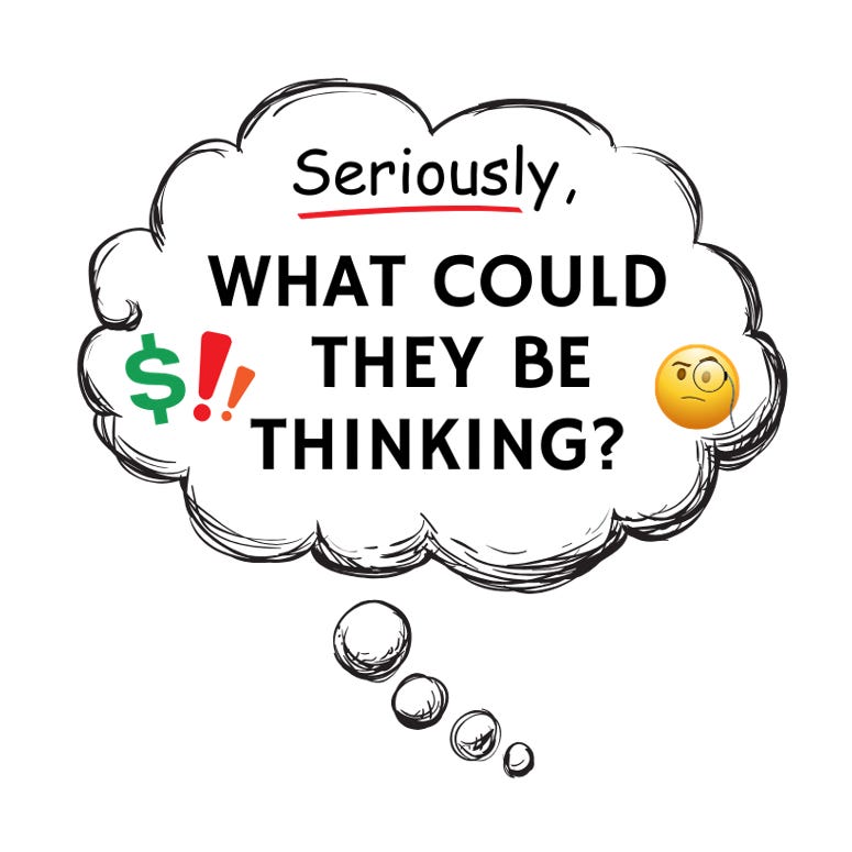 Seriously, What Could They Be Thinking?  Podcast