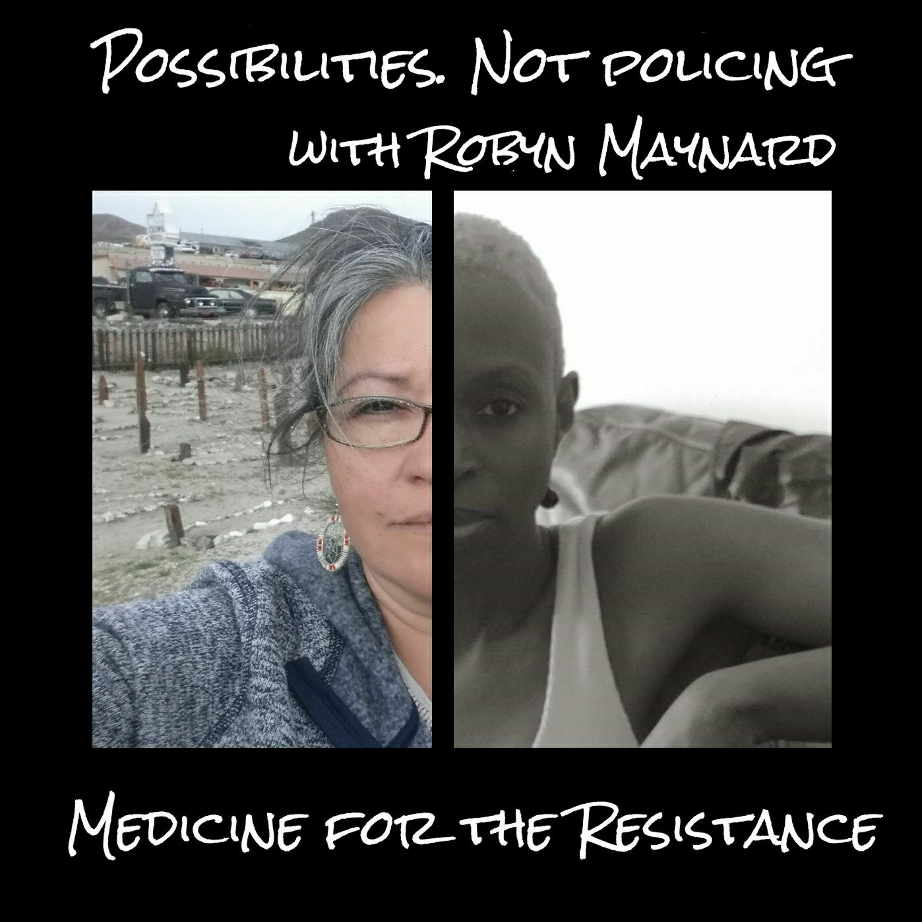 Possibilities, not policing  with Robyn Maynard
