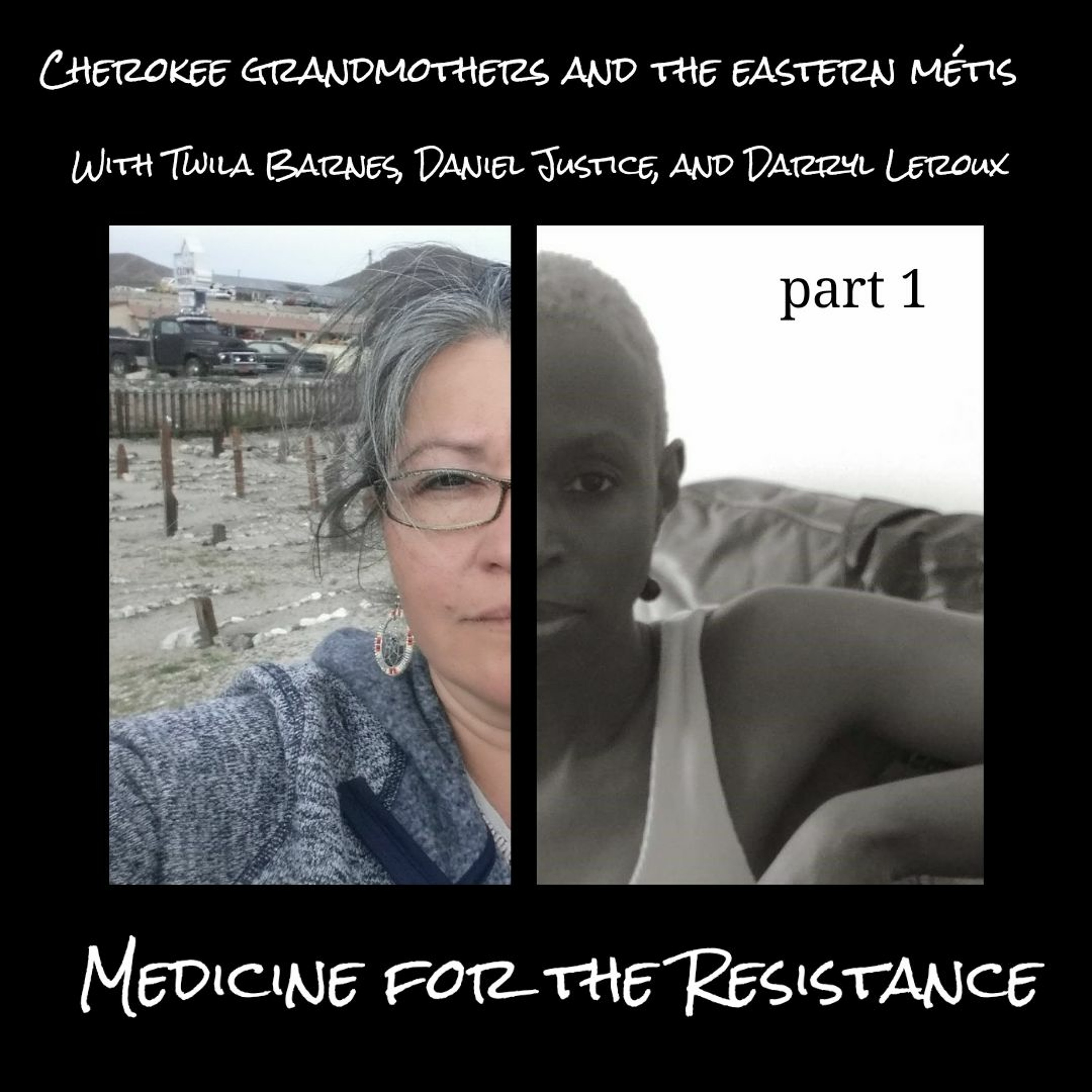 The stories we tell: Cherokee grandmothers and the eastern metis with Daniel, Twila, and Darryl