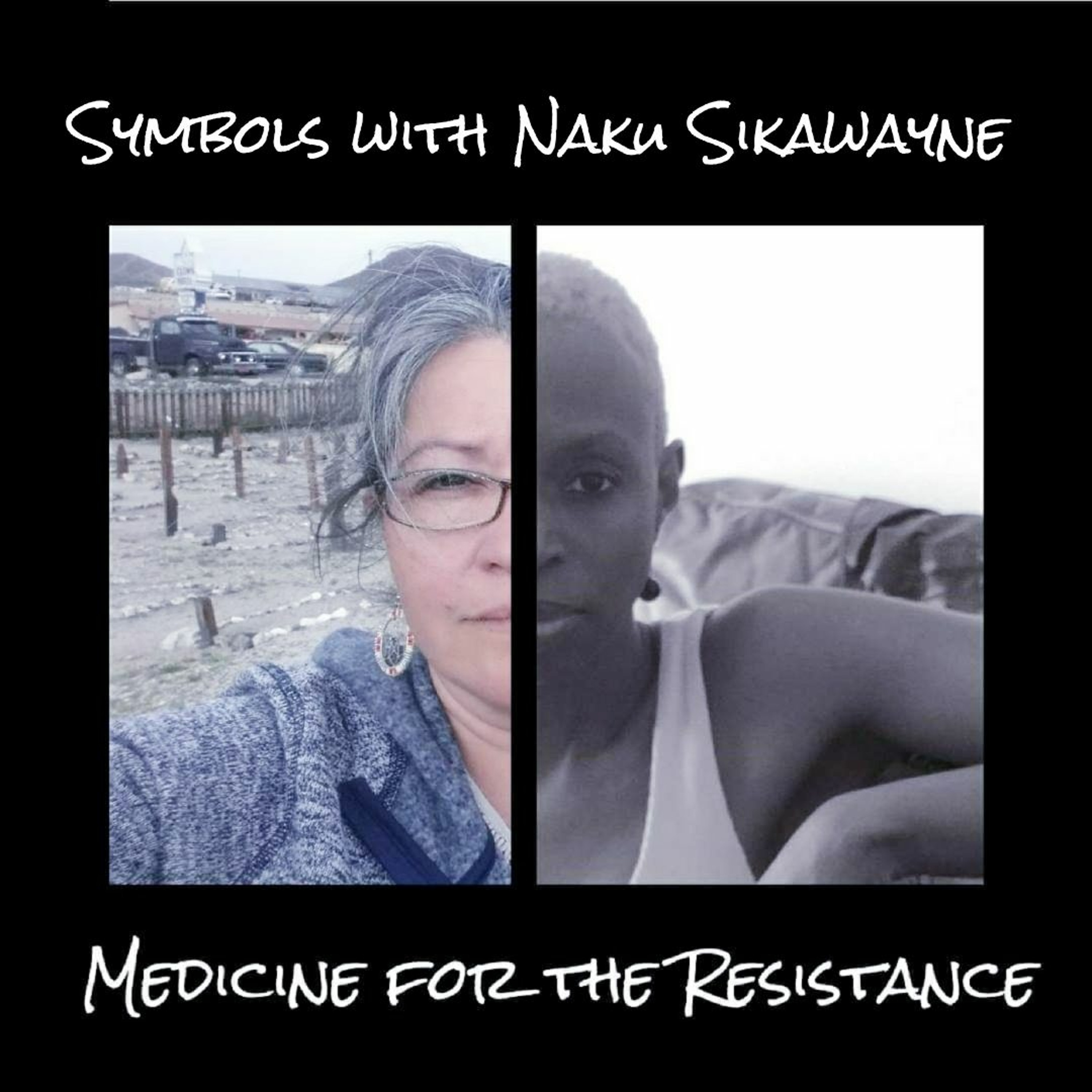 Medicine for the Resistance - Symbols with Naku Sikawayne