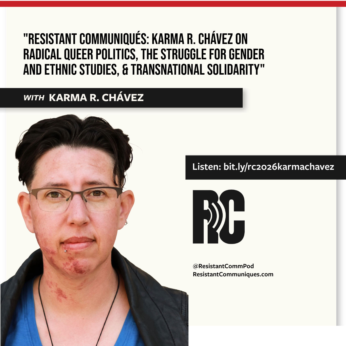 “Resistant Communiqués: Karma R. Chávez on Radical Queer Politics, the Struggle for Gender and Ethnic Studies, & Transnational Solidarity”