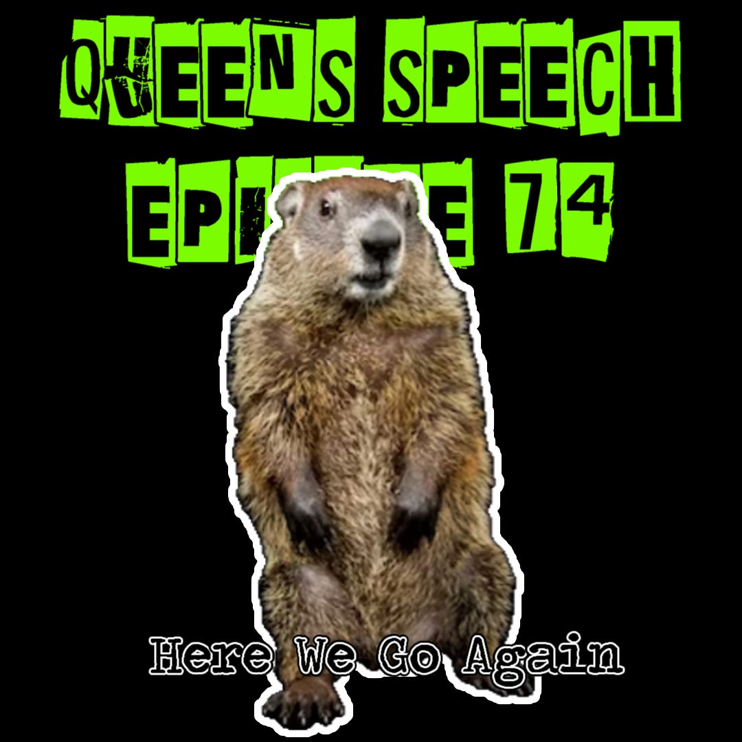 Queens Speech Episode 74 - HERE WE GO AGAIN!