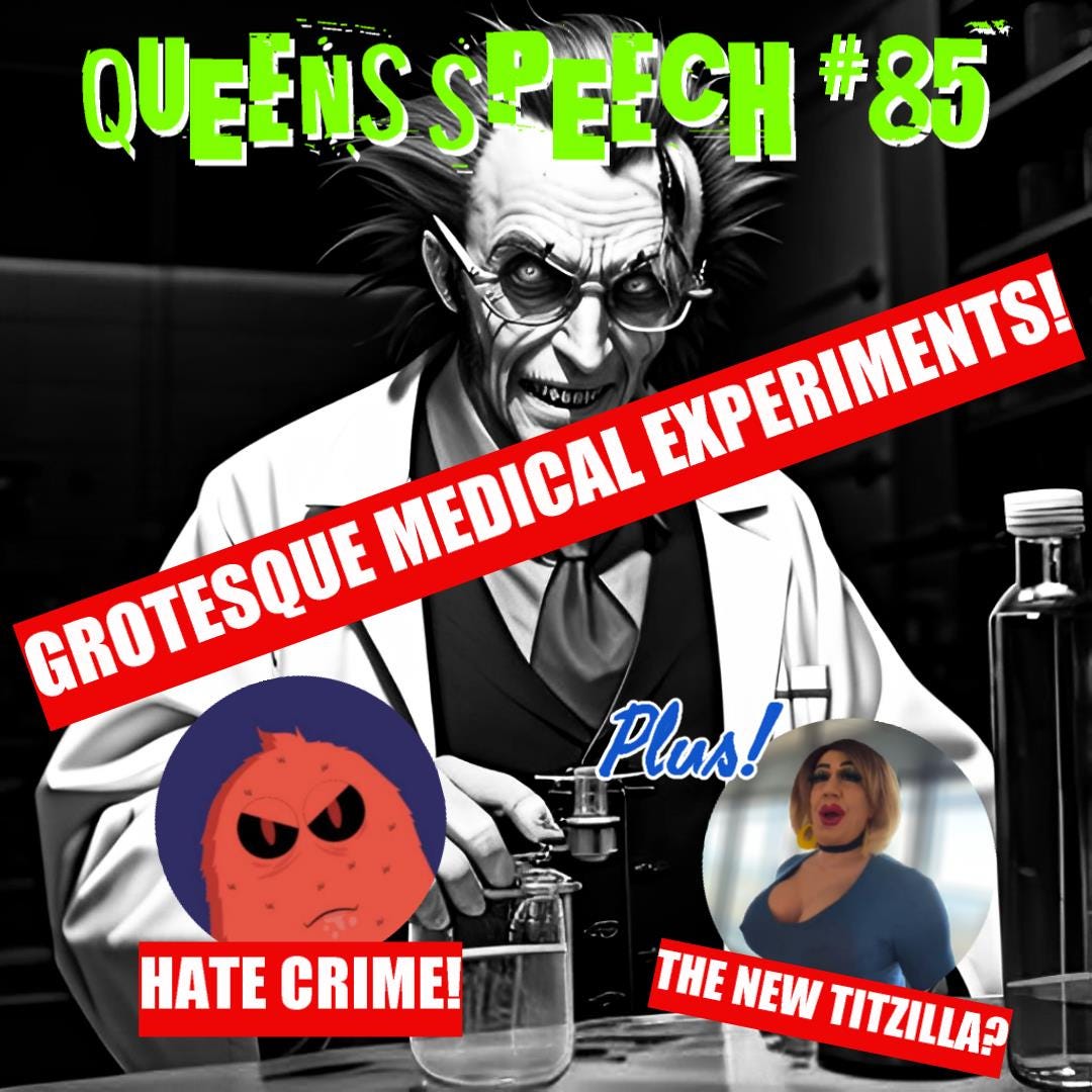 Queens Speech Episode 85 - GROTESQUE!