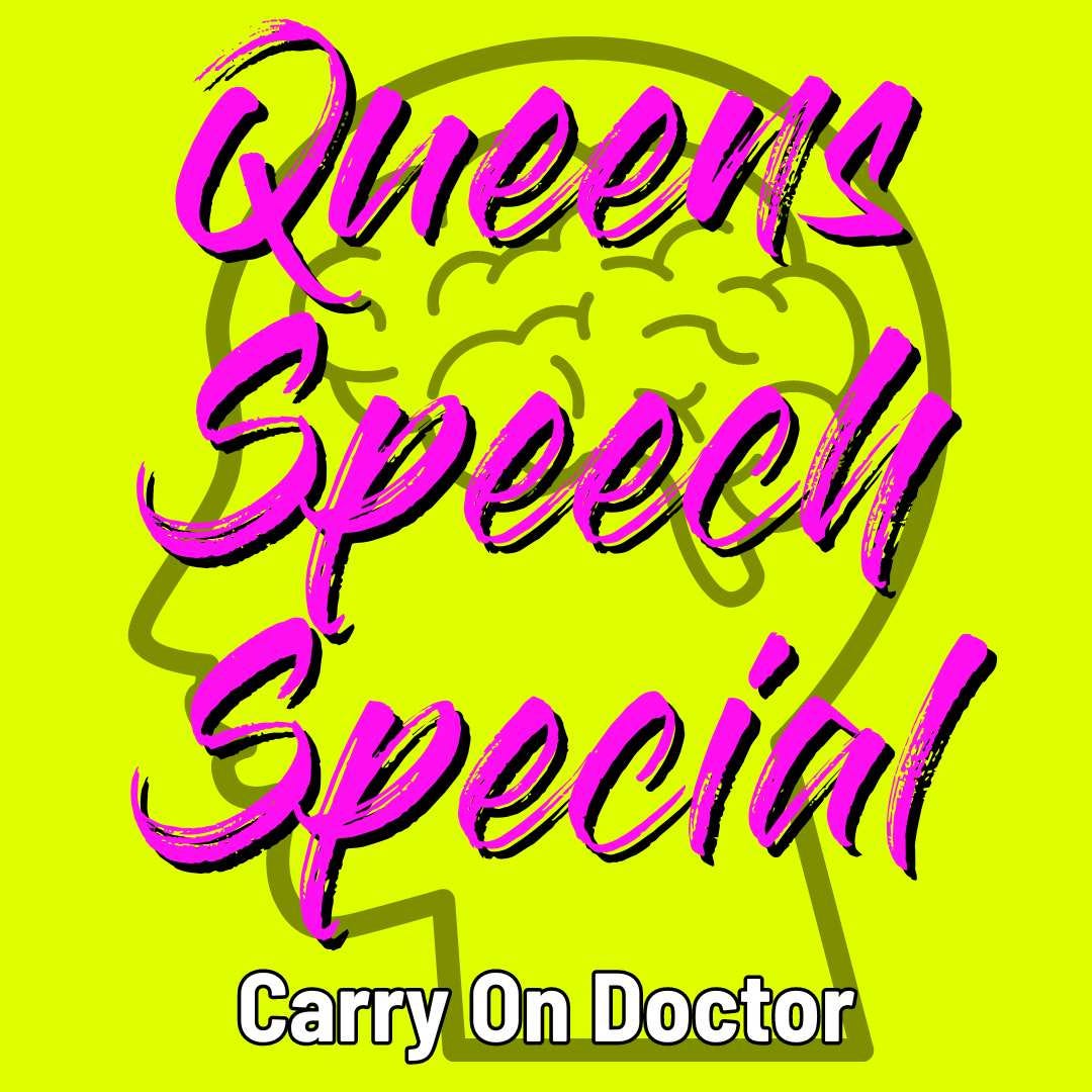 Queens Speech Special: CARRY ON DOCTOR!
