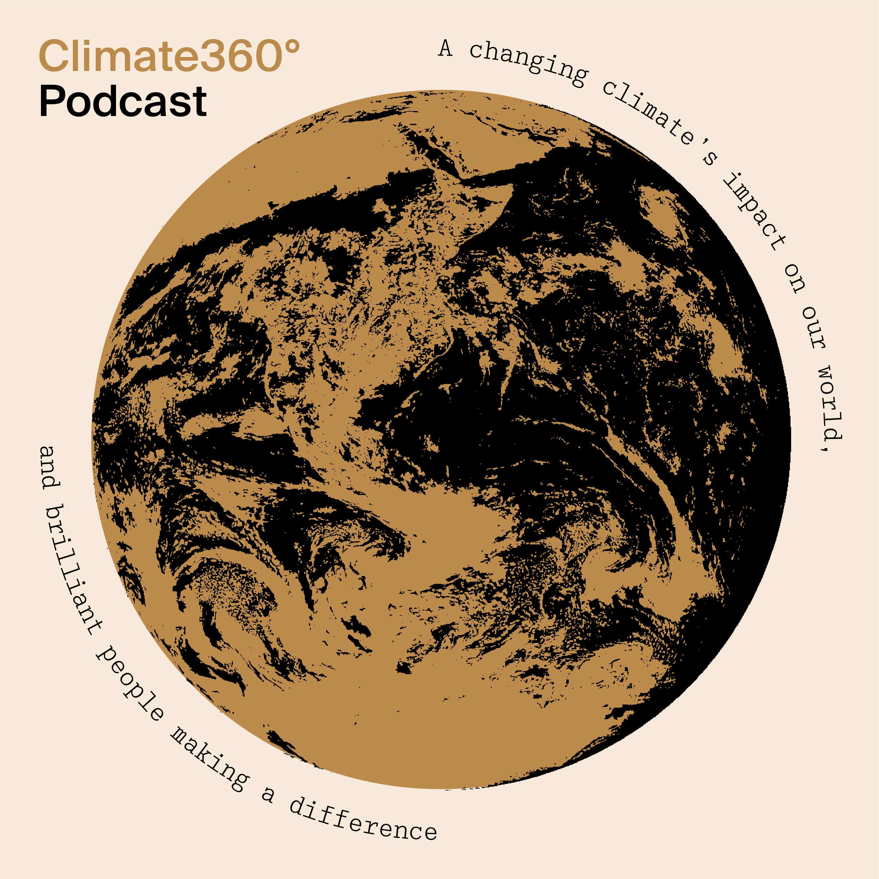 Climate360° : a changing climate’s impact & brilliant people making a difference