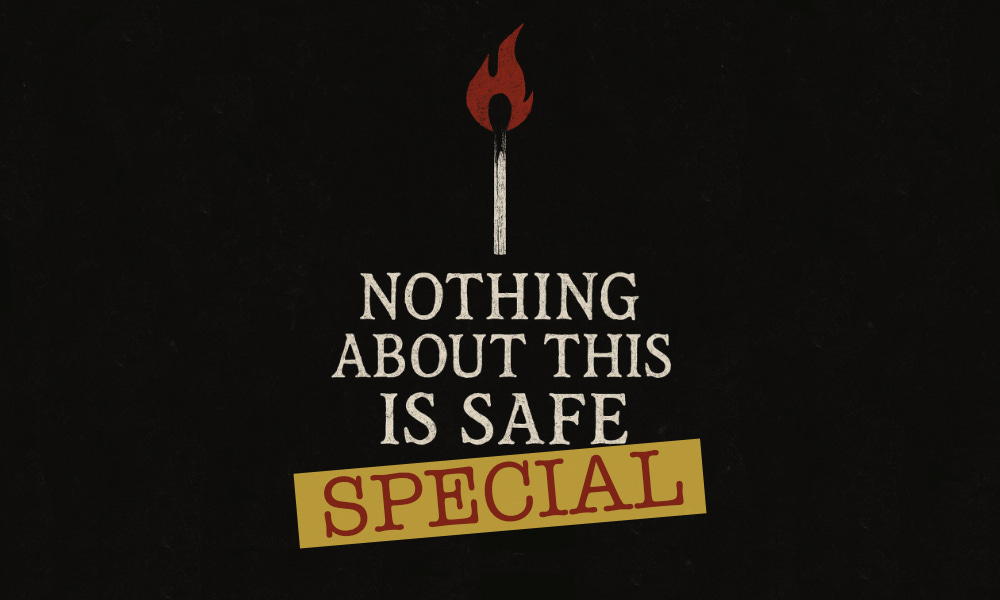 Nothing About This Is Safe