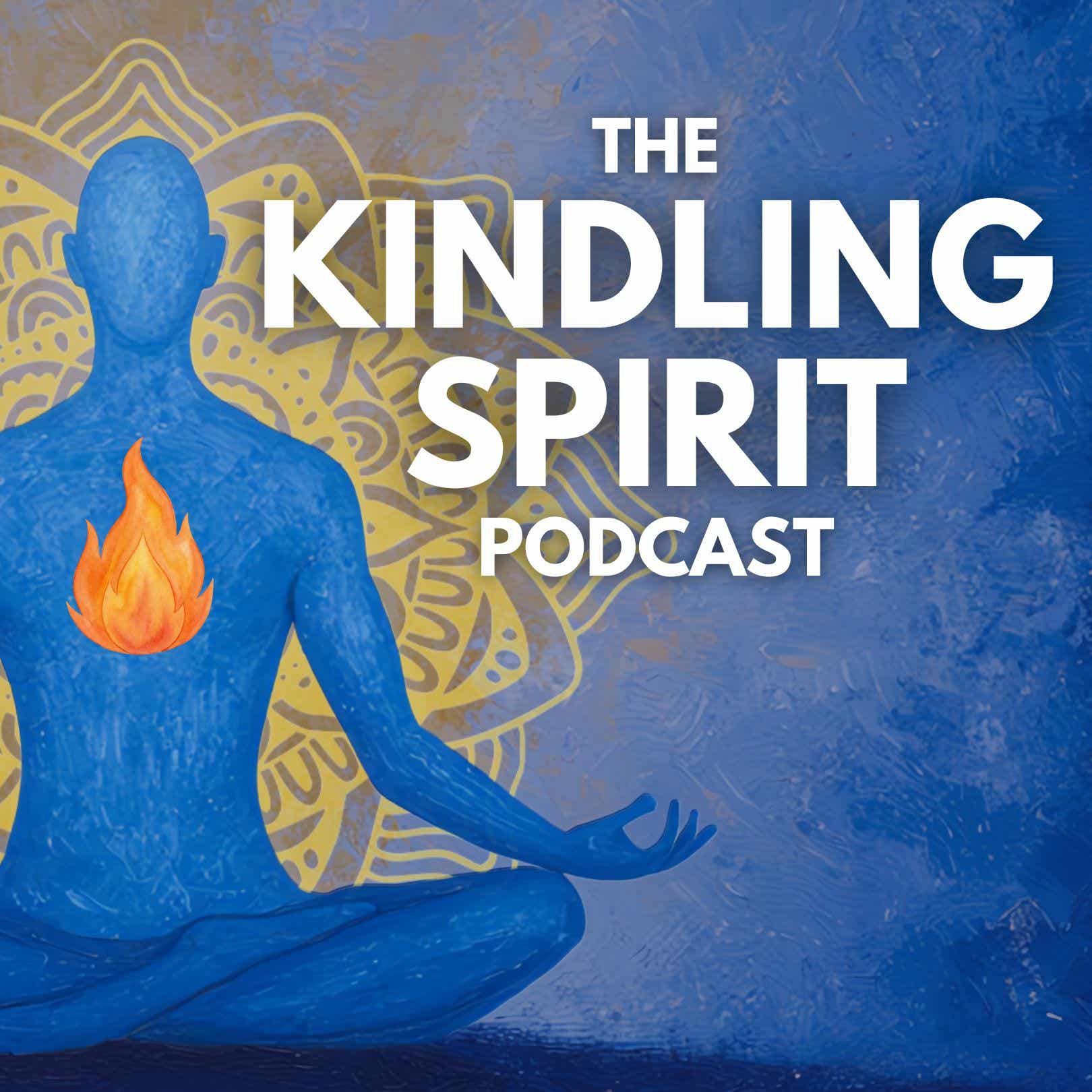 The Kindling Spirit Podcast