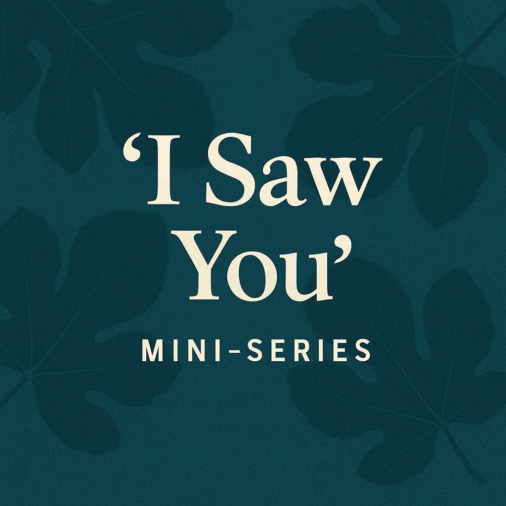 I Saw You — Episode 1: The Fig Tree Moment What It Means to Be Seen by God episode artwork