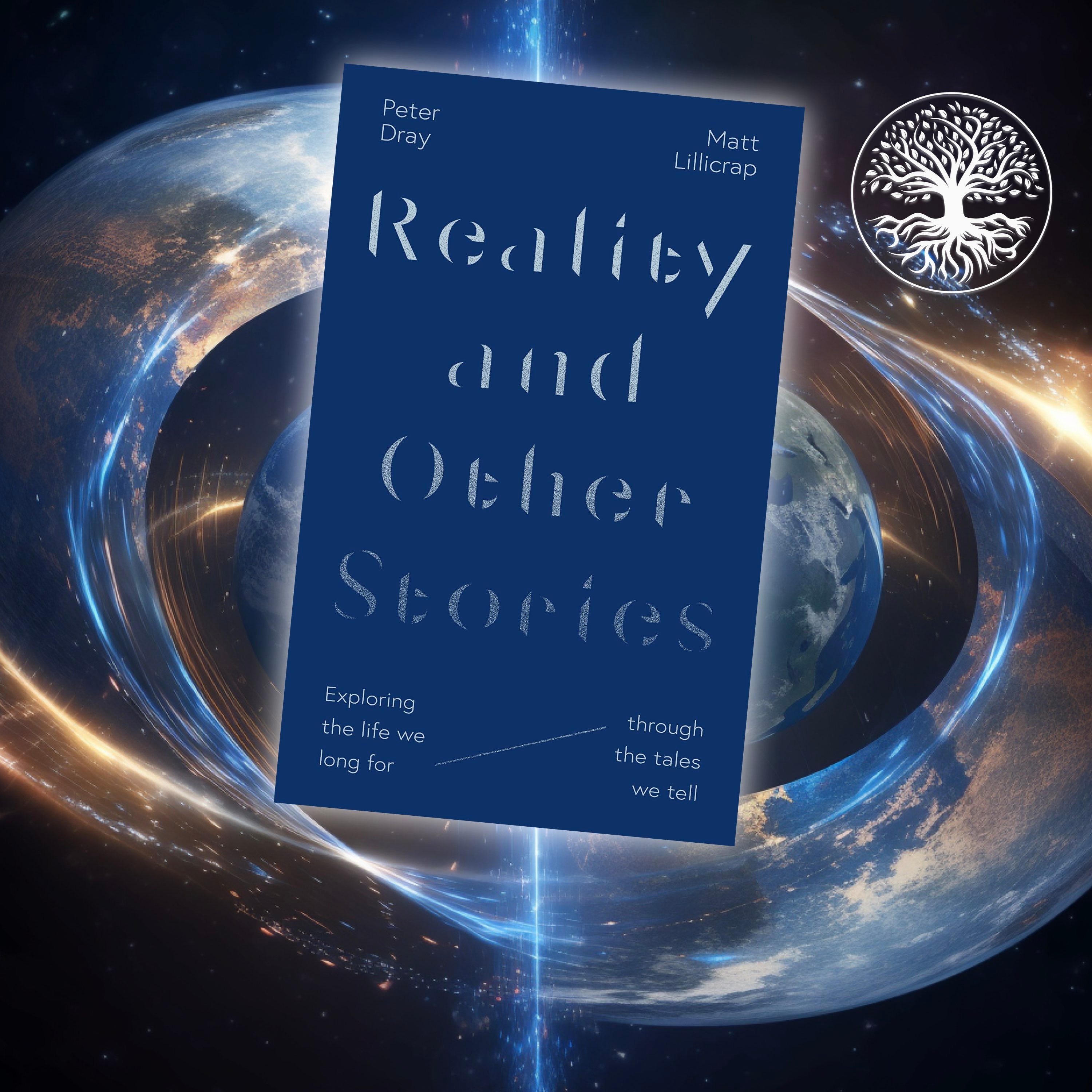 5 - Reality and Other Stories: How do the Seven Basic Plots point us to the meaning of reality? with Pete Dray and Matt Lillicrap