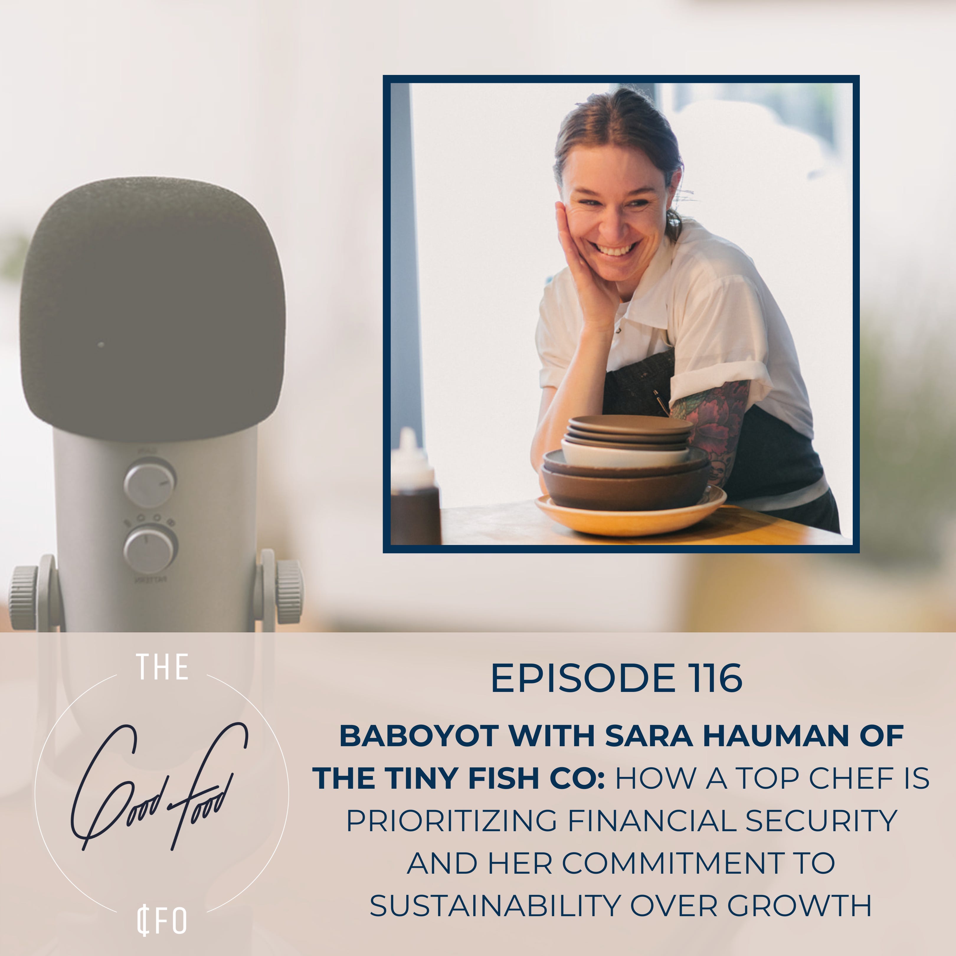 BABOYOT with Sara Hauman of The Tiny Fish Co: How a Top Chef is Prioritizing Financial Security and Her Commitment to Sustainability Over Growth