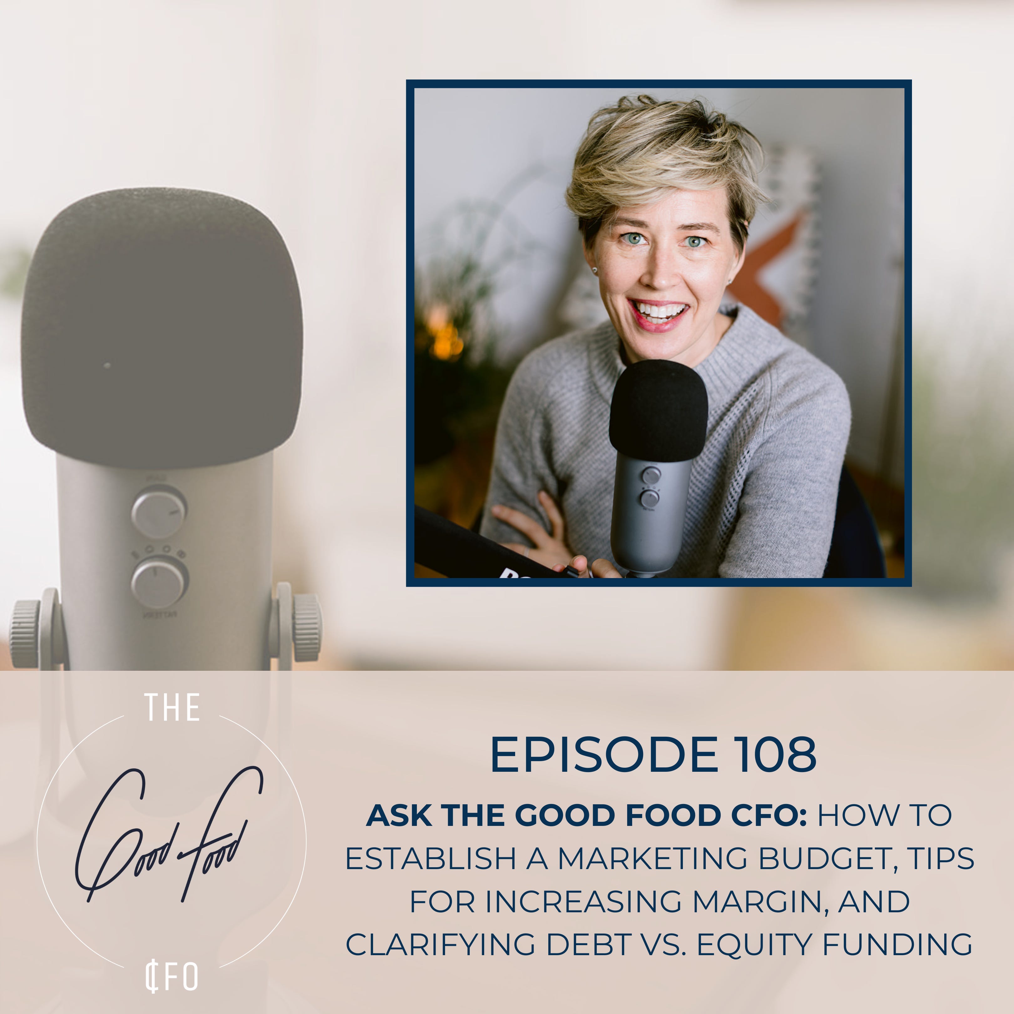 Ask The Good Food CFO: How to Establish a Marketing Budget, Tips for Increasing Margin, and Clarifying Debt vs. Equity Funding