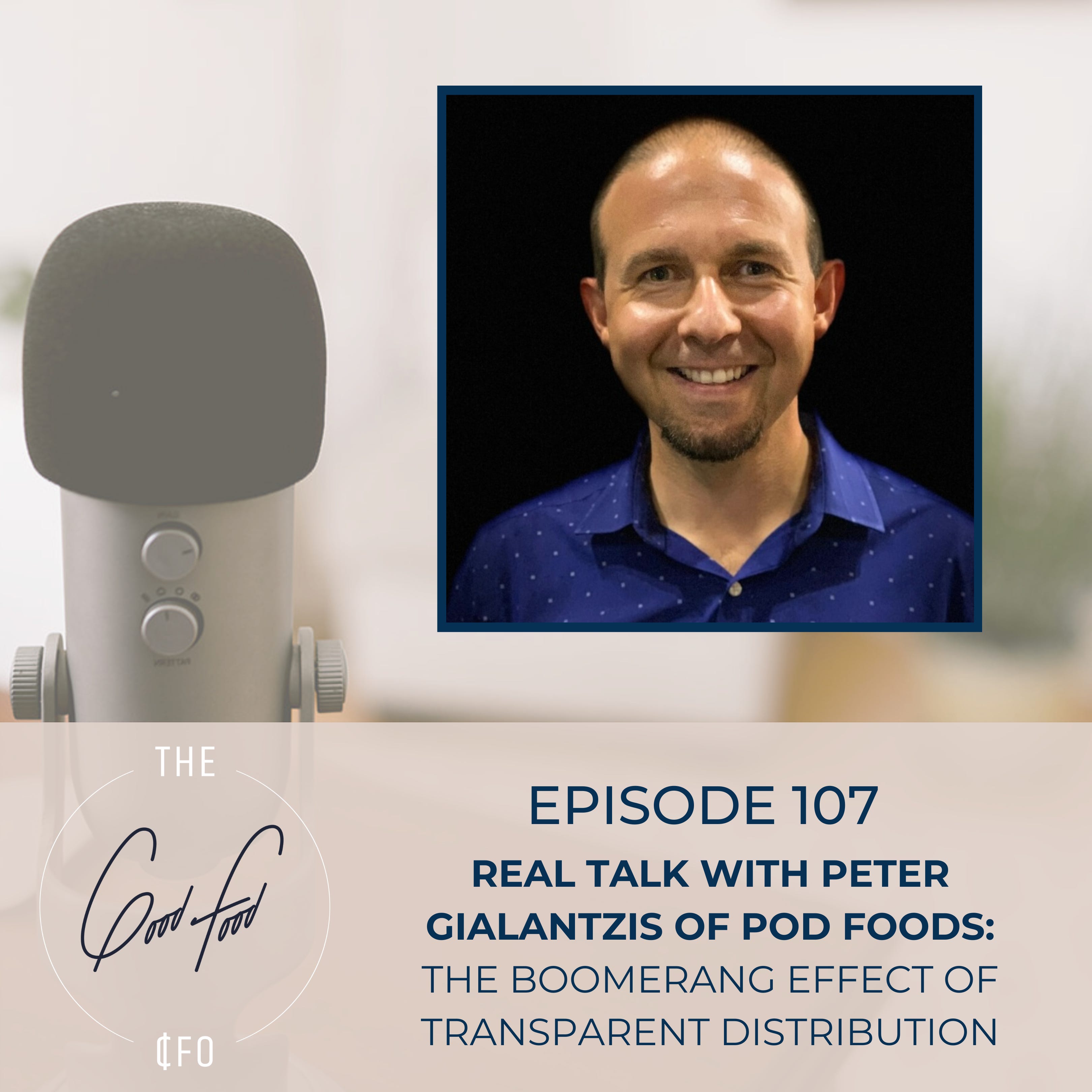 Real Talk with Peter Gialantzis from Pod Foods: The Boomerang Effect of Transparent Distribution