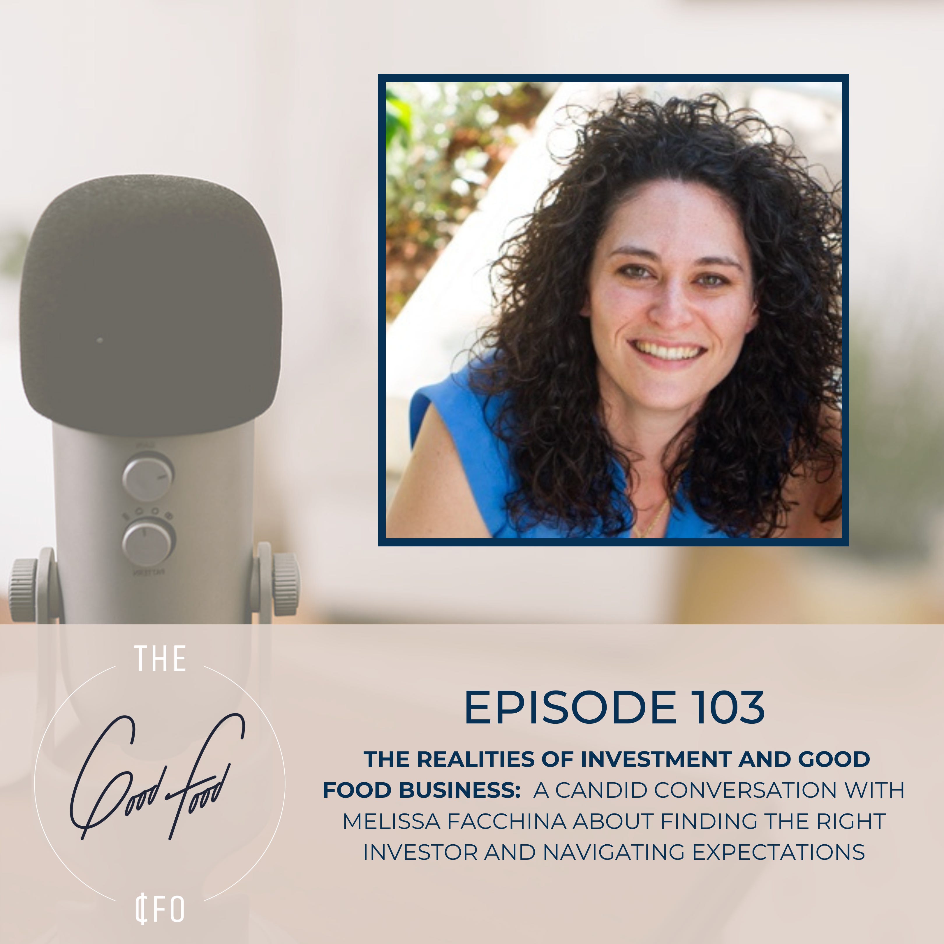The Realities of Investment and Good Food Business: A Candid Conversation with Melissa Facchina About Finding the Right Investor and Navigating Expectations