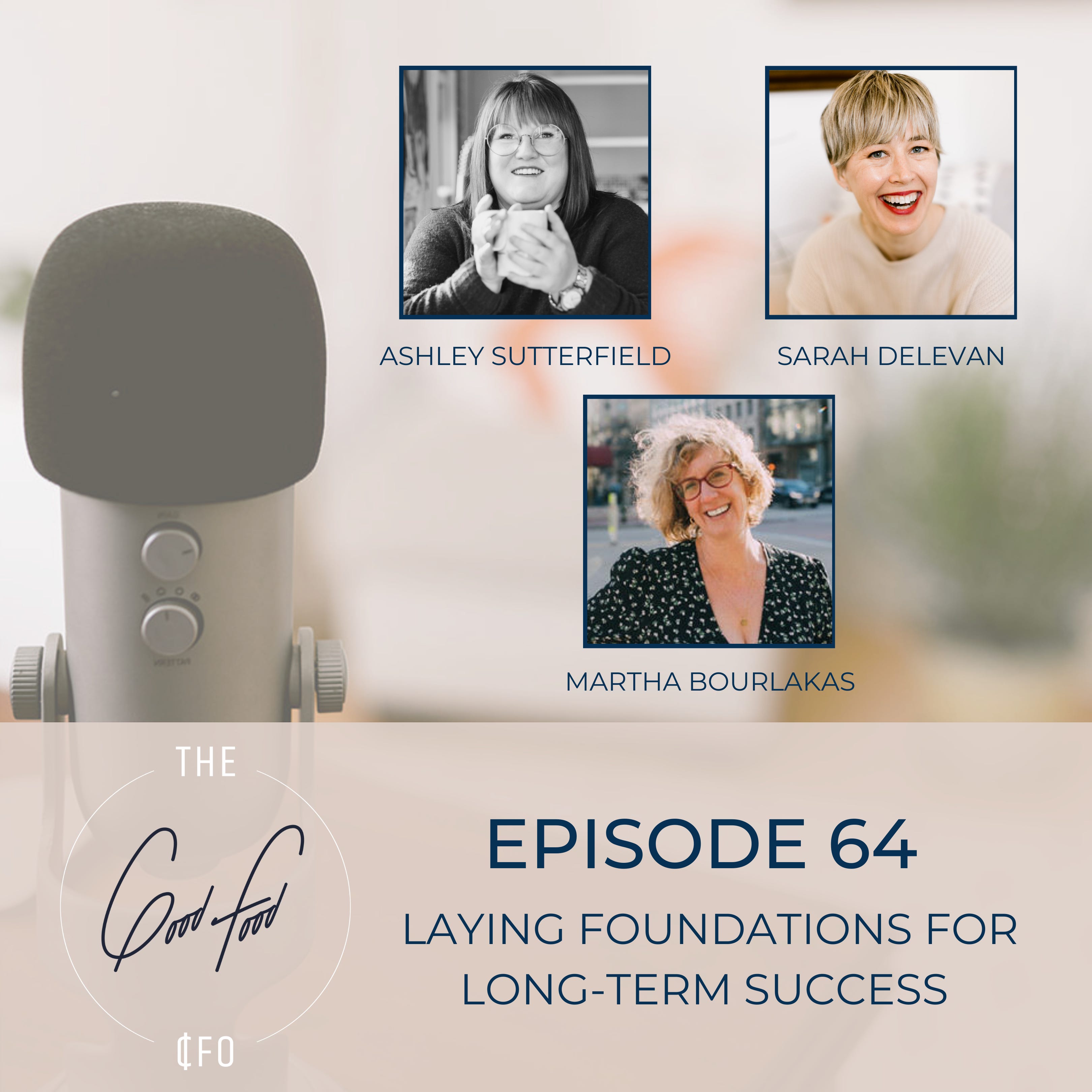 Laying Foundations for Long-Term Success with Martha Bourlakas & Ashley Sutterfield