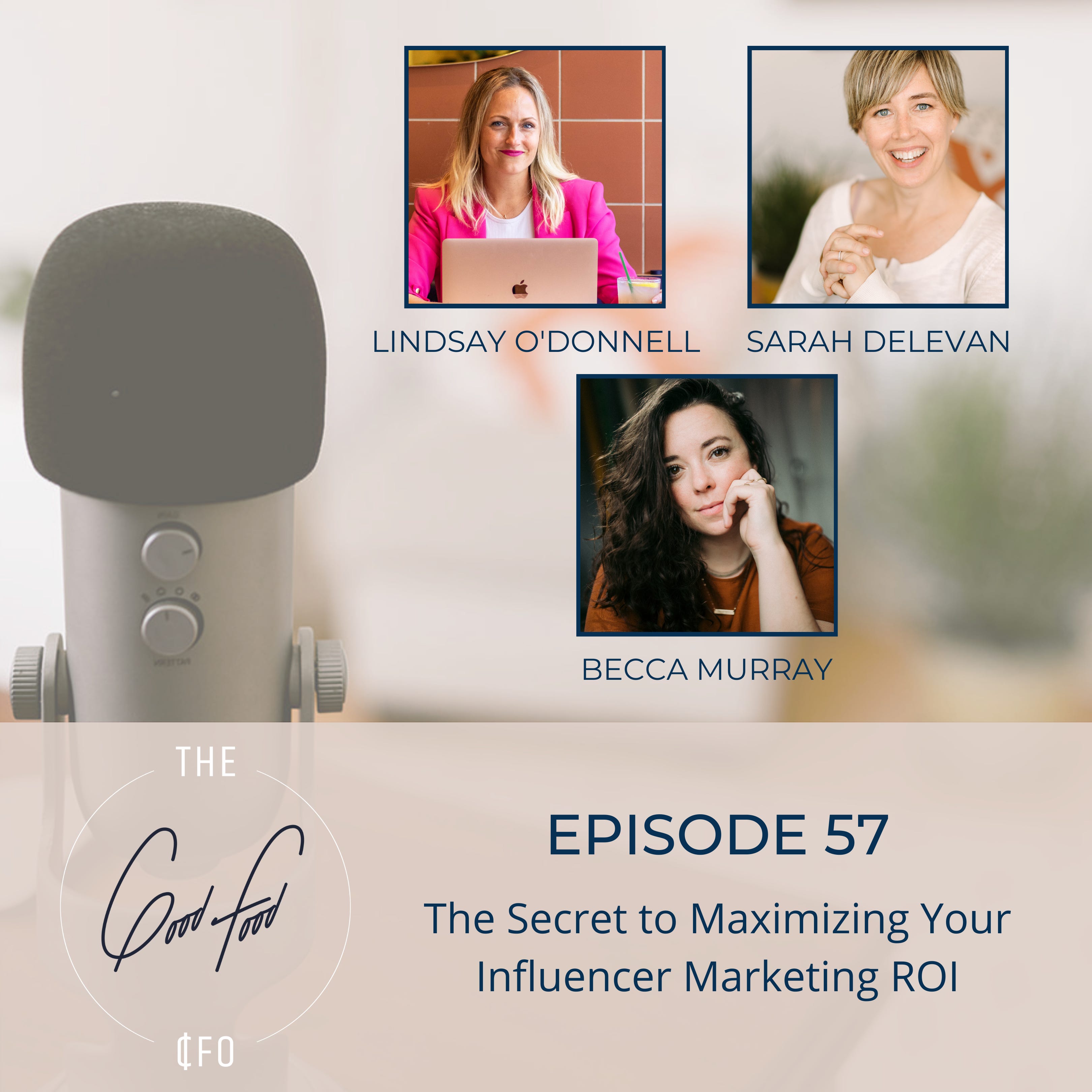 The Secret to Maximizing your Influencer Marketing ROI with Becca Murray and Lindsay O’Donnell
