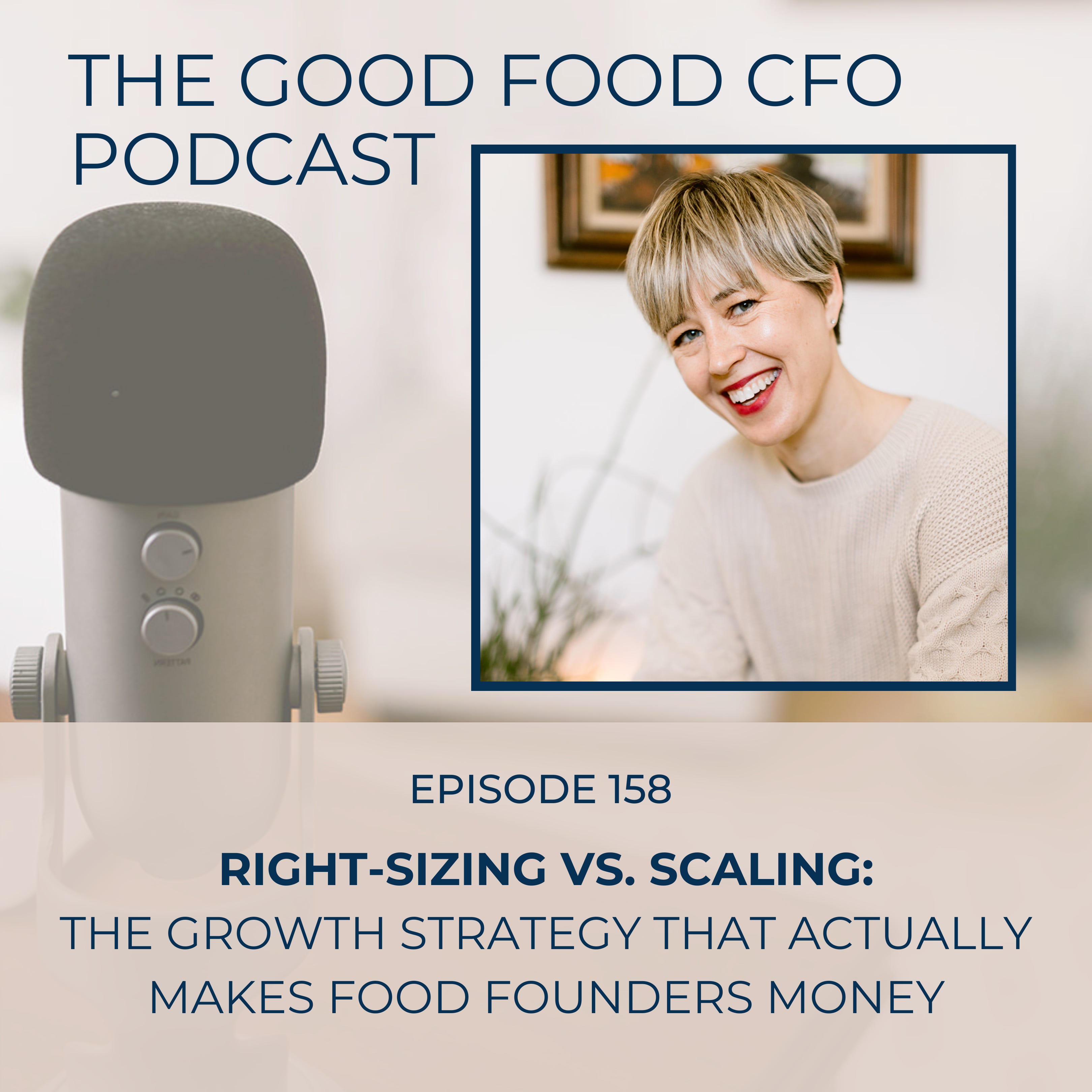 Right-Sizing vs. Scaling: The Growth Strategy That Actually Makes Food Founders Money episode artwork