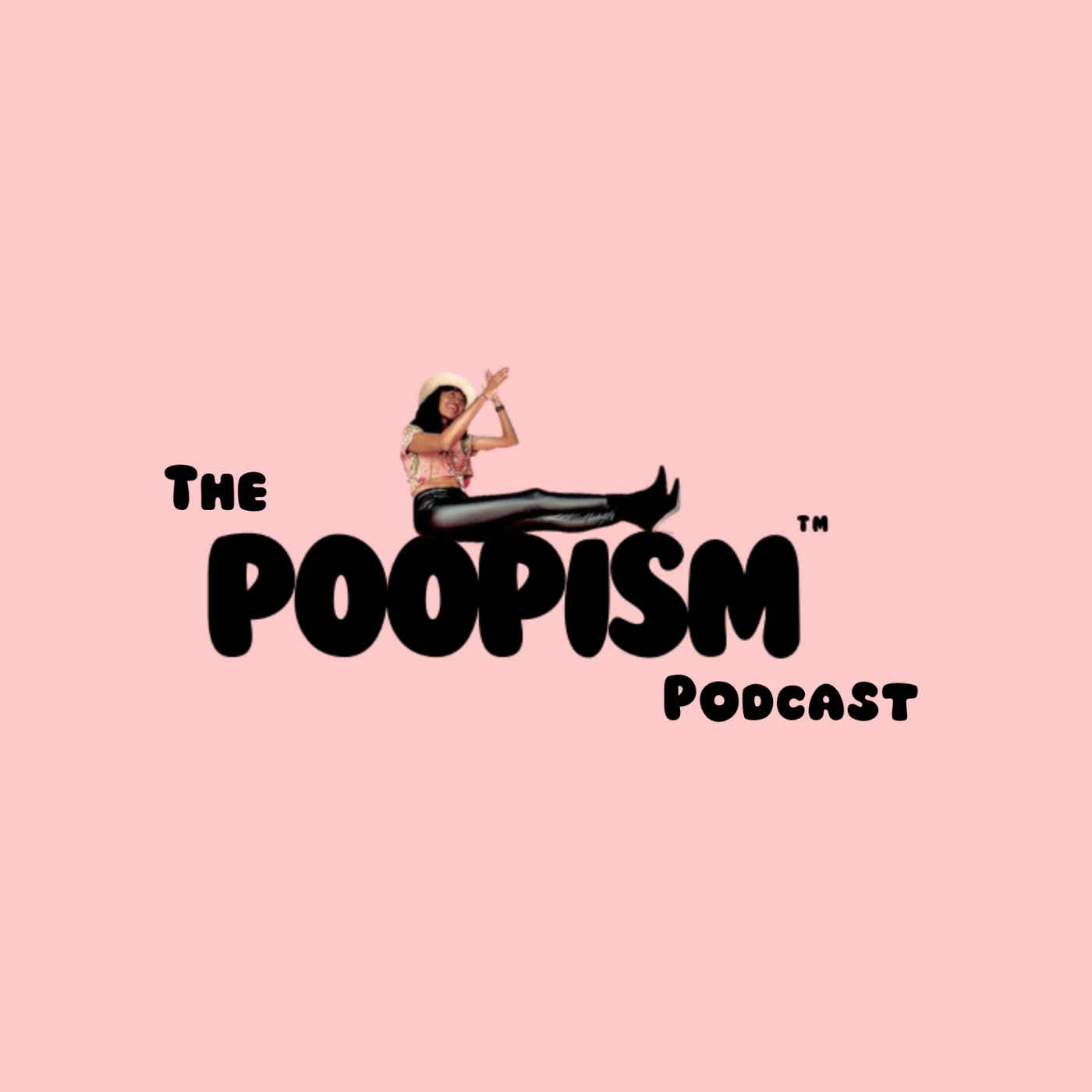 The Poopism™ Podcast: Making Our Number Two's a #1 Conversation