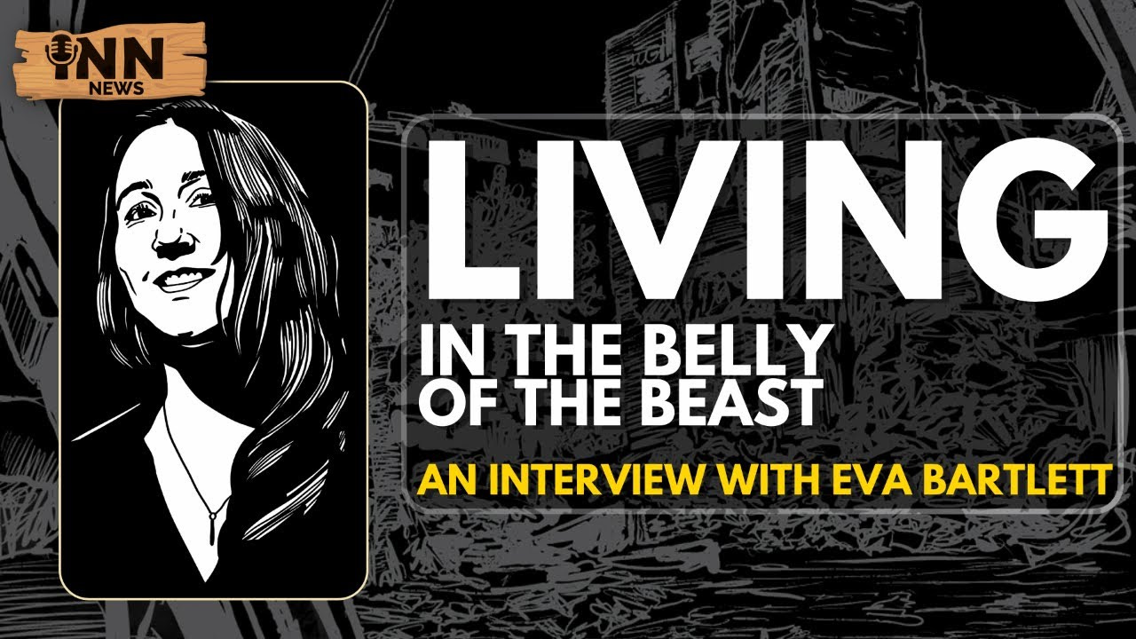 EVA BARTLETT INTERVIEW: LIVING IN THE BELLY OF THE BEAST | INN NEWS #124 episode artwork