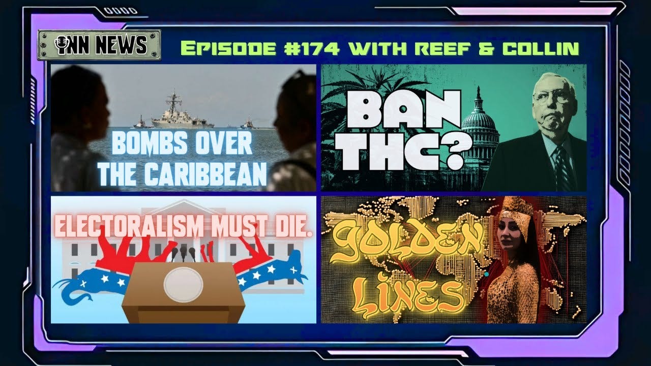 INN News #174 | BOMBS OVER THE CARIBBEAN, BAN THC? ELECTORALISM MUST DIE, GOLDEN LINES  episode artwork