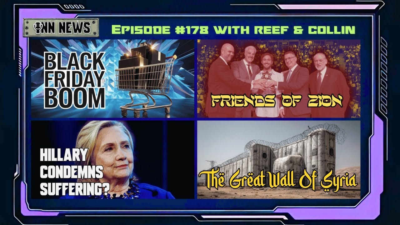 INN News #178 | BLACK FRIDAY BOOM, FRIENDS OF ZION, HILLARY CONDEMNS SUFFERING, GREAT WALL OF SYRIA episode artwork