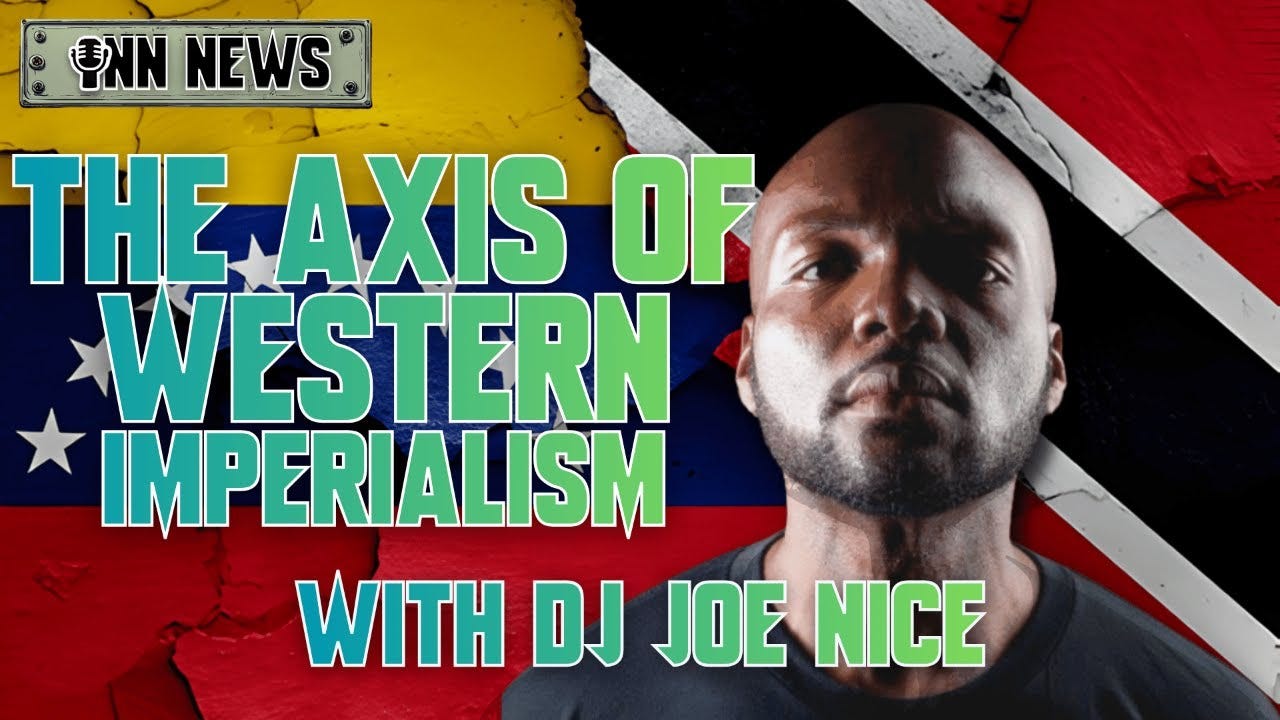INN News 180 | THE AXIS OF WESTERN IMPERIALISM, US ATTACKS VENEZUELA, With DJ Joe Nice episode artwork