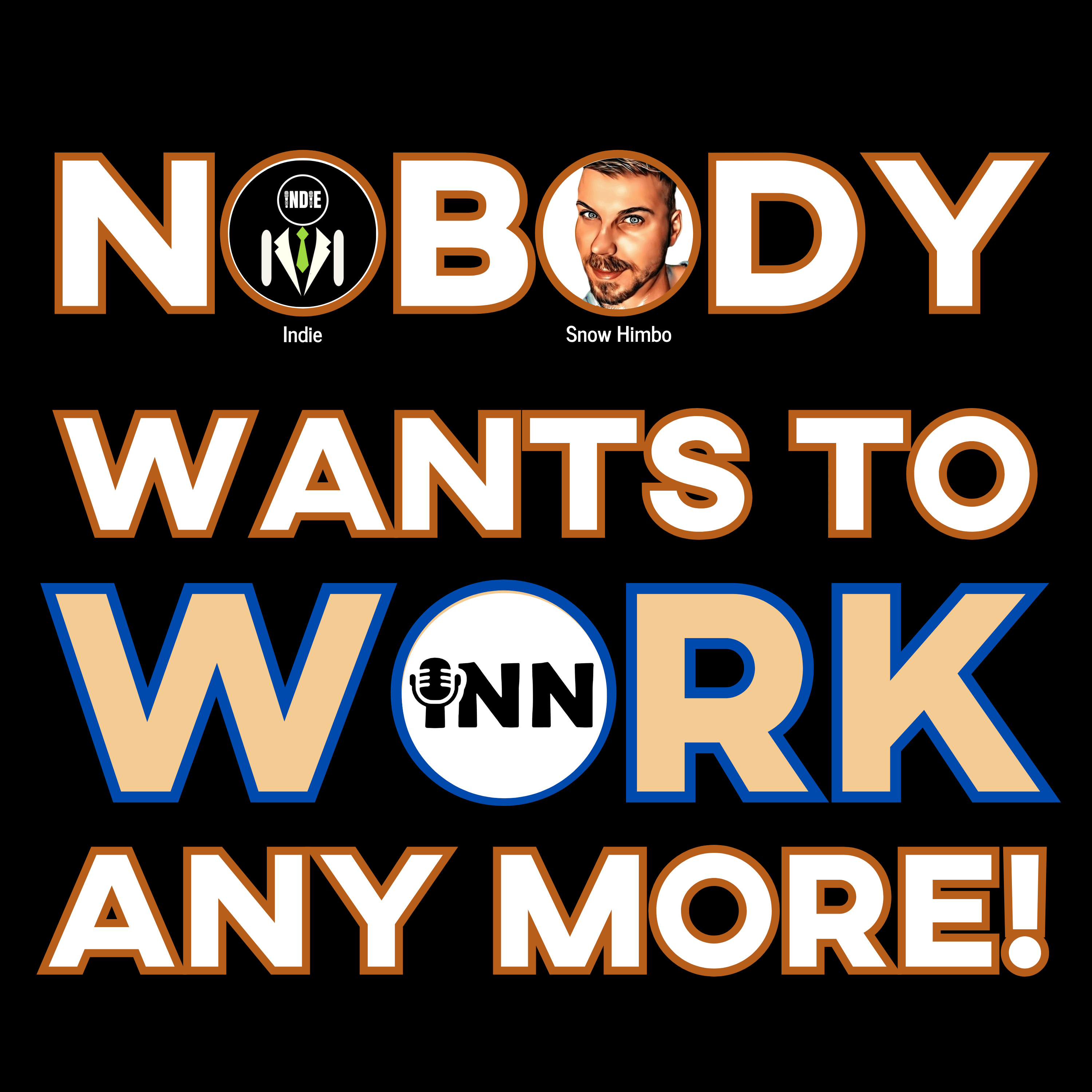 Nobody Wants to Work Anymore #20 w/ Indie and Snow Himbo episode artwork