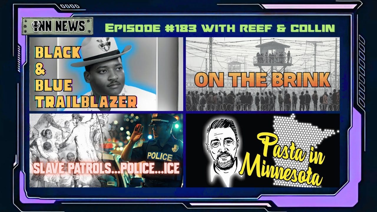 INN News #183 | BLACK & BLUE TRAILBLAZER, ON THE BRINK, SLAVE PATROLS-POLICE-ICE, PASTA IN MN episode artwork