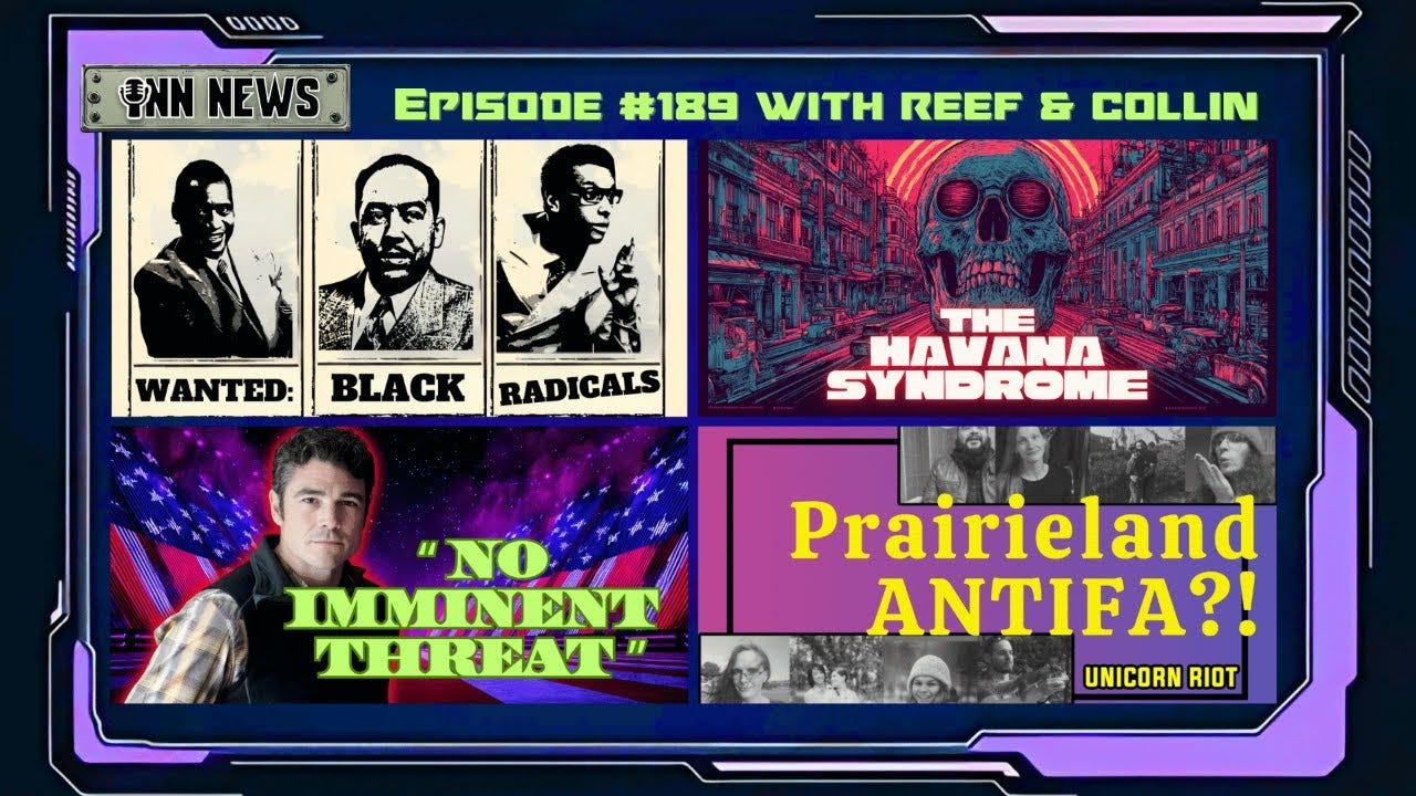 INN News #189 | WANTED: BLACK RADICALS, HAVANA SYNDROME, NO IMMINENT THREAT, PRAIRIELAND ANTIFA? episode artwork