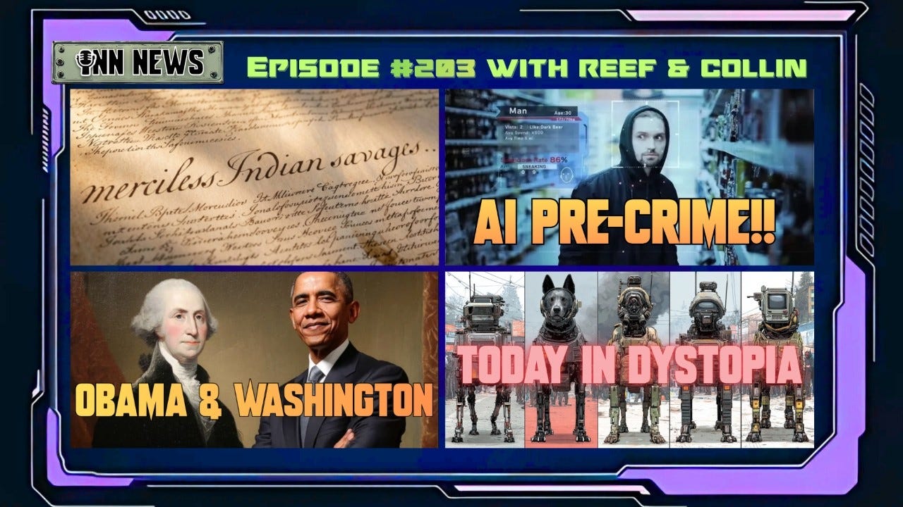 INN News #203 | MERCILESS INDIAN SAVAGES, AI PRE-CRIME, OBAMA & WASHINGTON, TODAY IN DYSTOPIA episode artwork