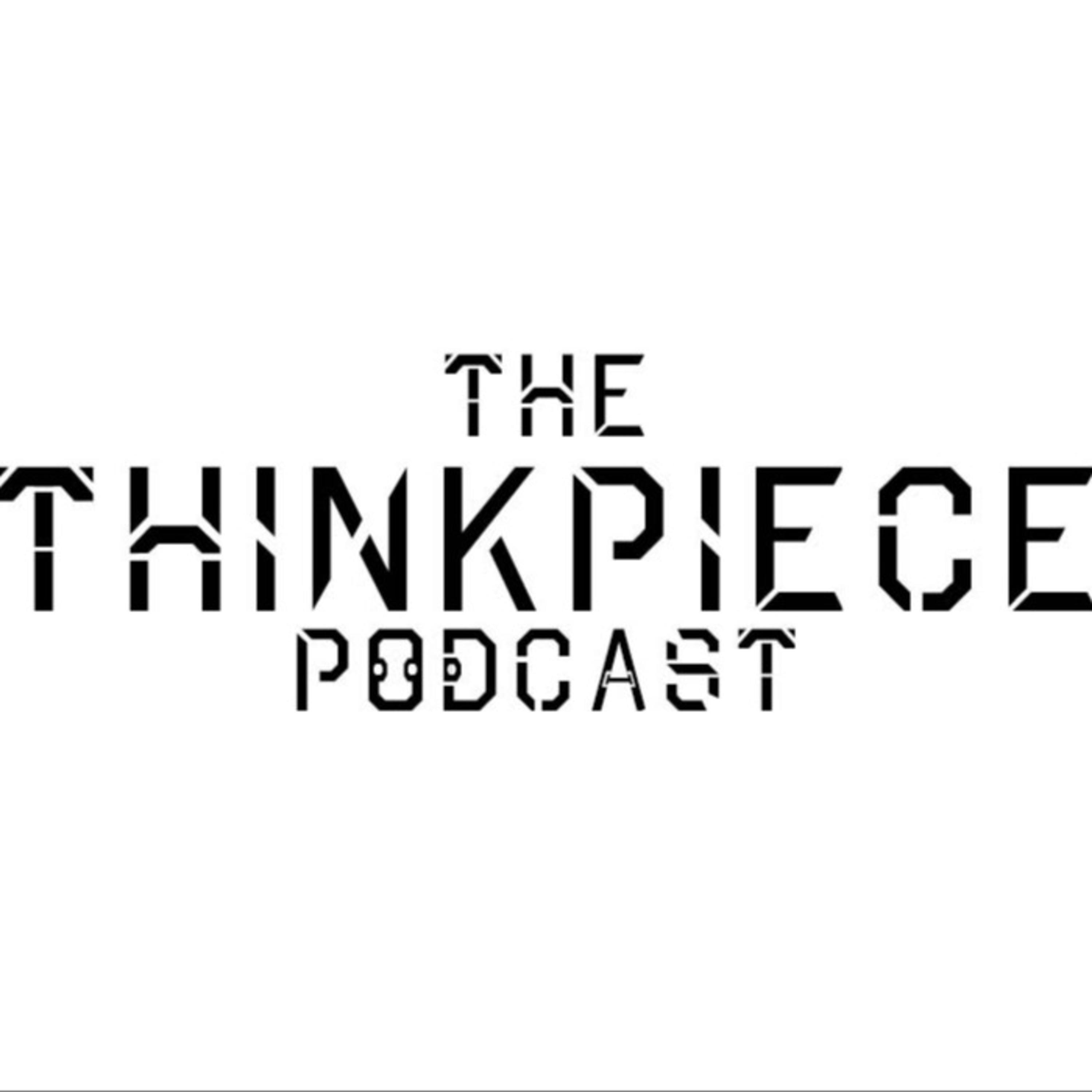The Thinkpiece Podcast