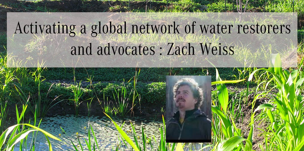 Activating a global network of water restorers and advocates : Zach Weiss