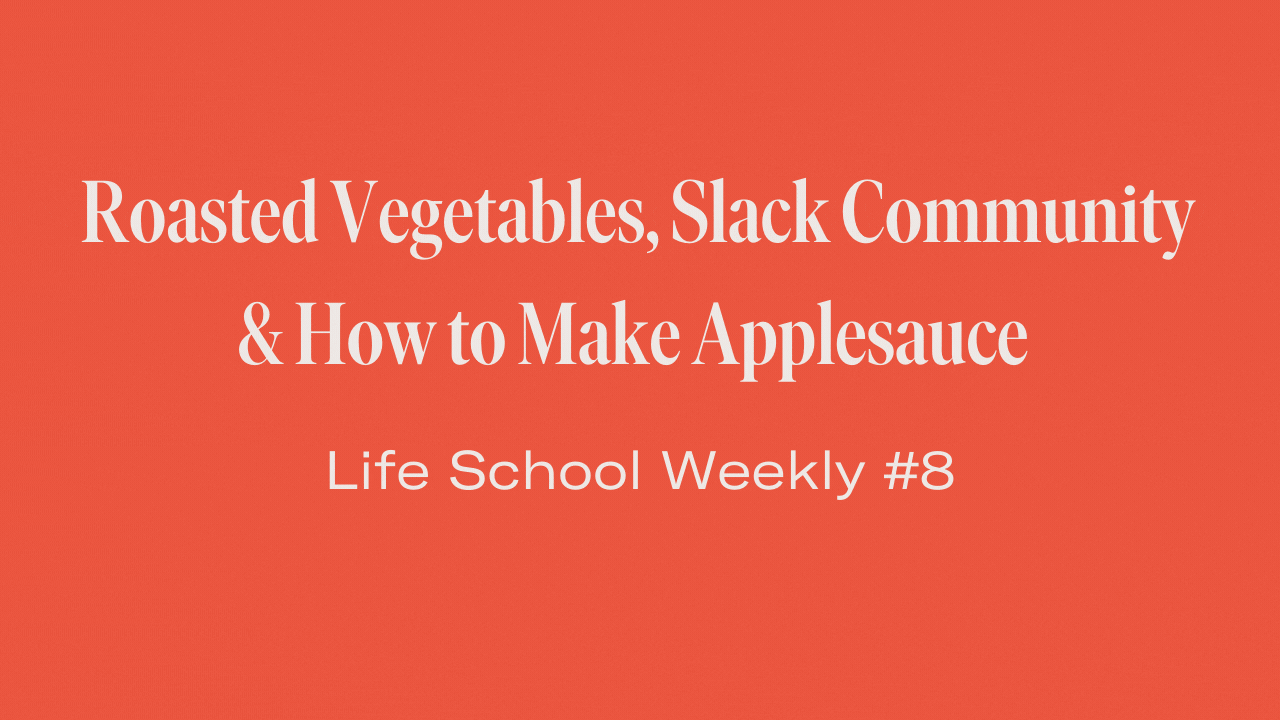 🍎 Roasted Vegetables, Slack Community & How to Make Applesauce