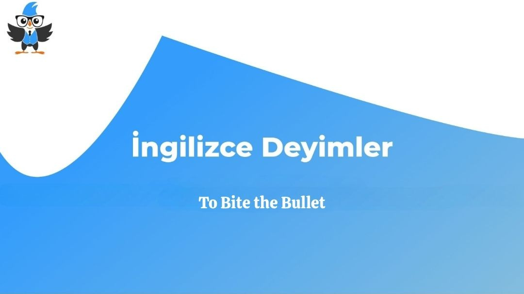 To Bite the Bullet Ne Demek? Anlamı, Kökeni ve Örnek Cümleler