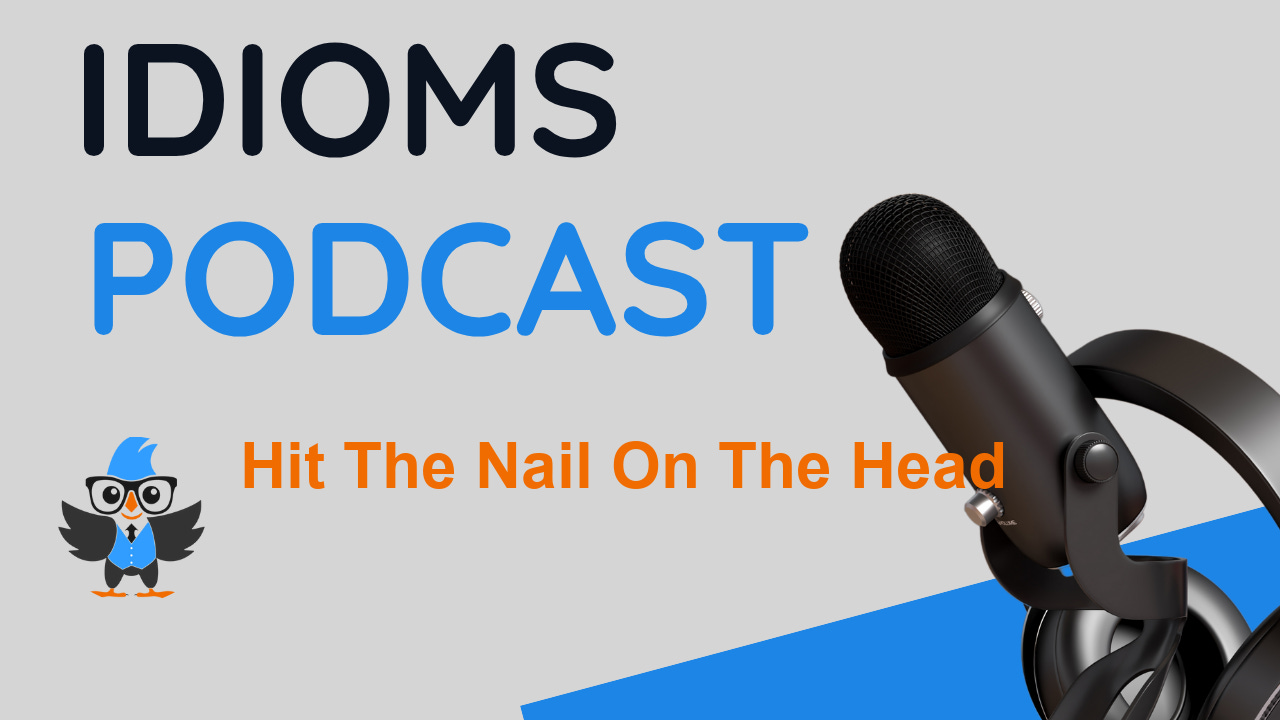  Hit the Nail on the Head Ne Demek? Anlamı, Kullanımı ve Örnek Cümleler