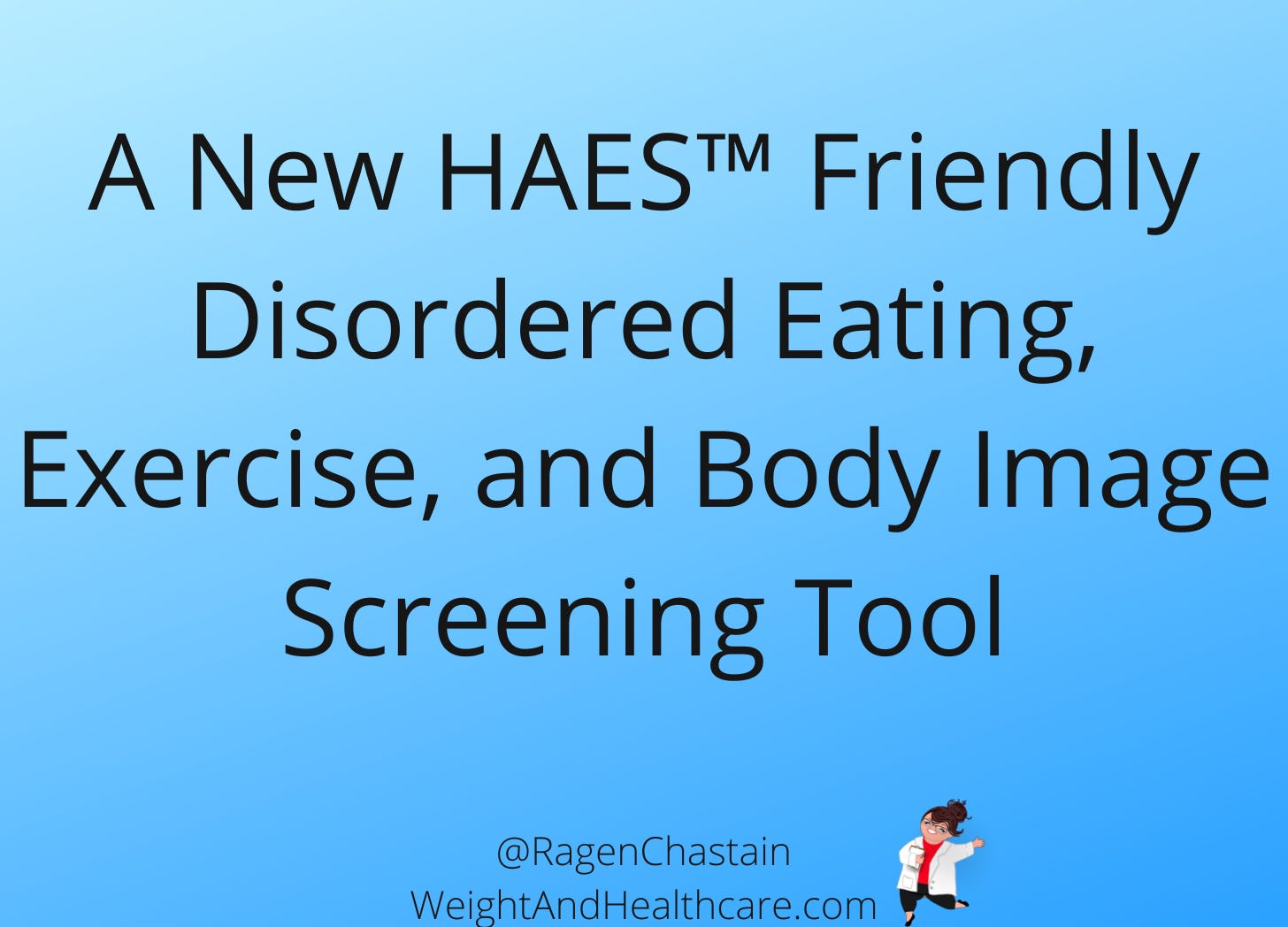A New HAES™ Friendly Disordered Eating, Exercise and Body Image Screening Tool