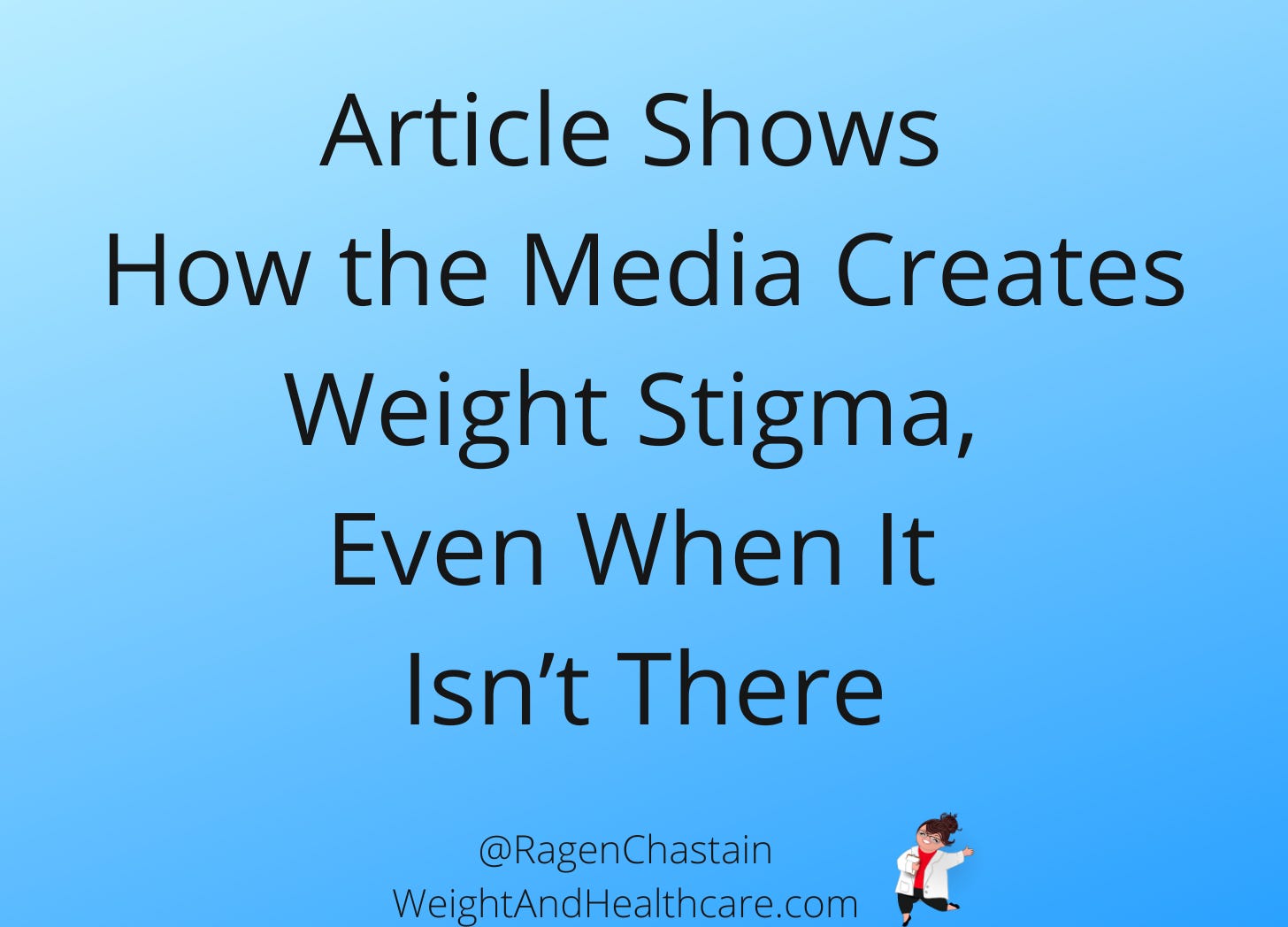 Article Shows How the Media Creates Weight Stigma, Even When It Isn’t There