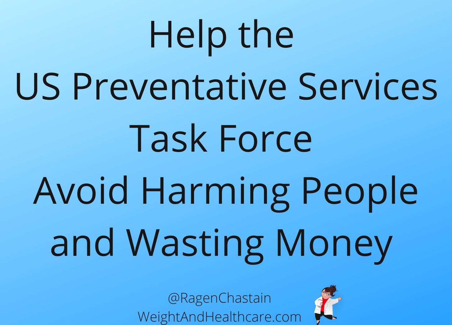 Help the US Preventive Services Task Force Avoid Harming People and Wasting Money 