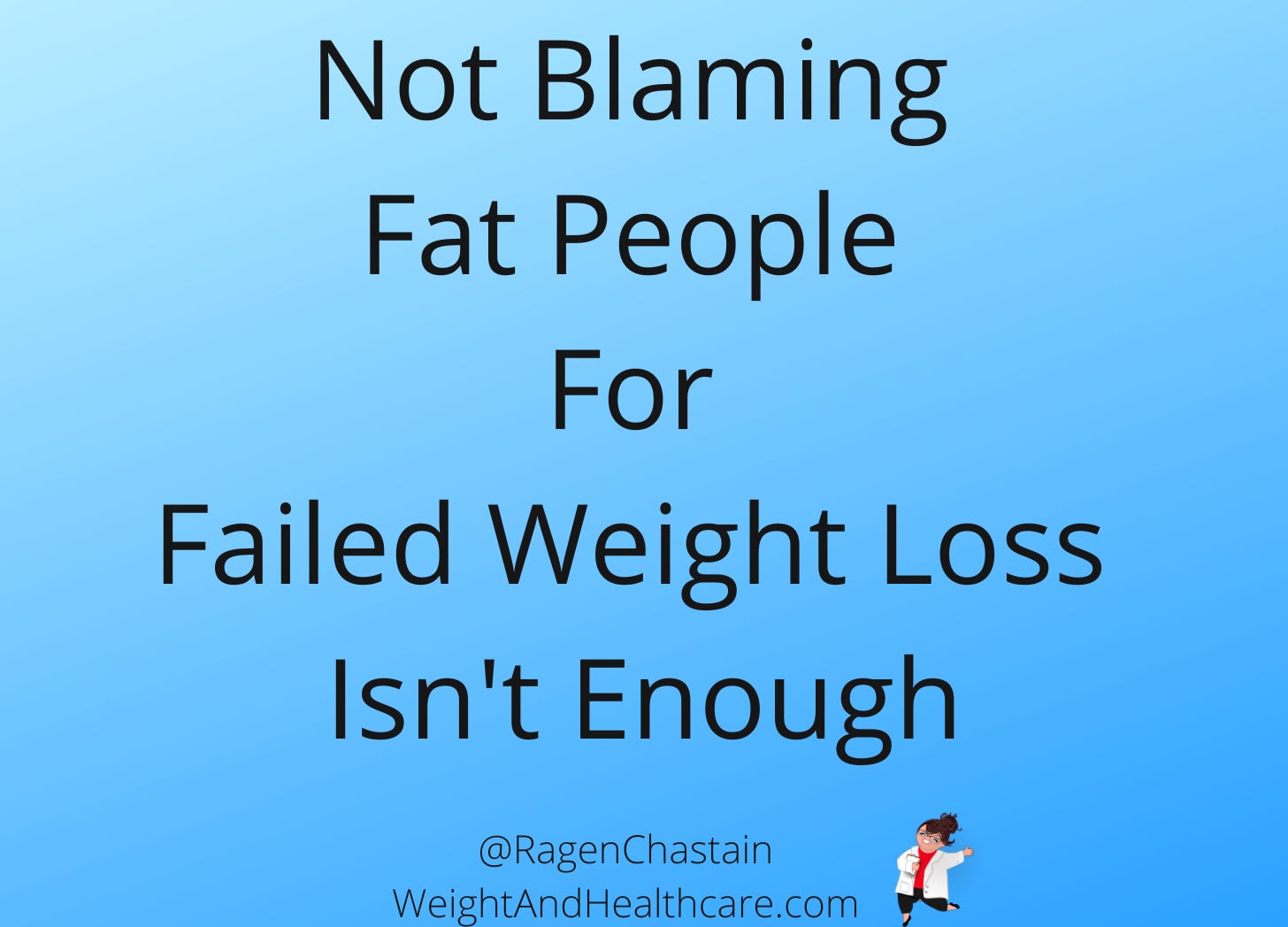 Not Blaming Fat People For Failed Weight Loss Isn't Enough