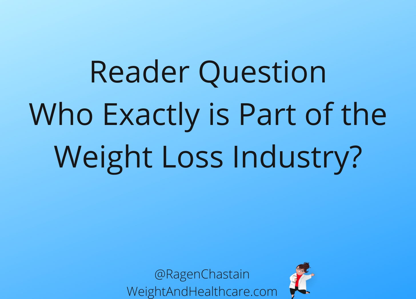 Reader Question - Who Exactly is Part of the Weight Loss Industry?