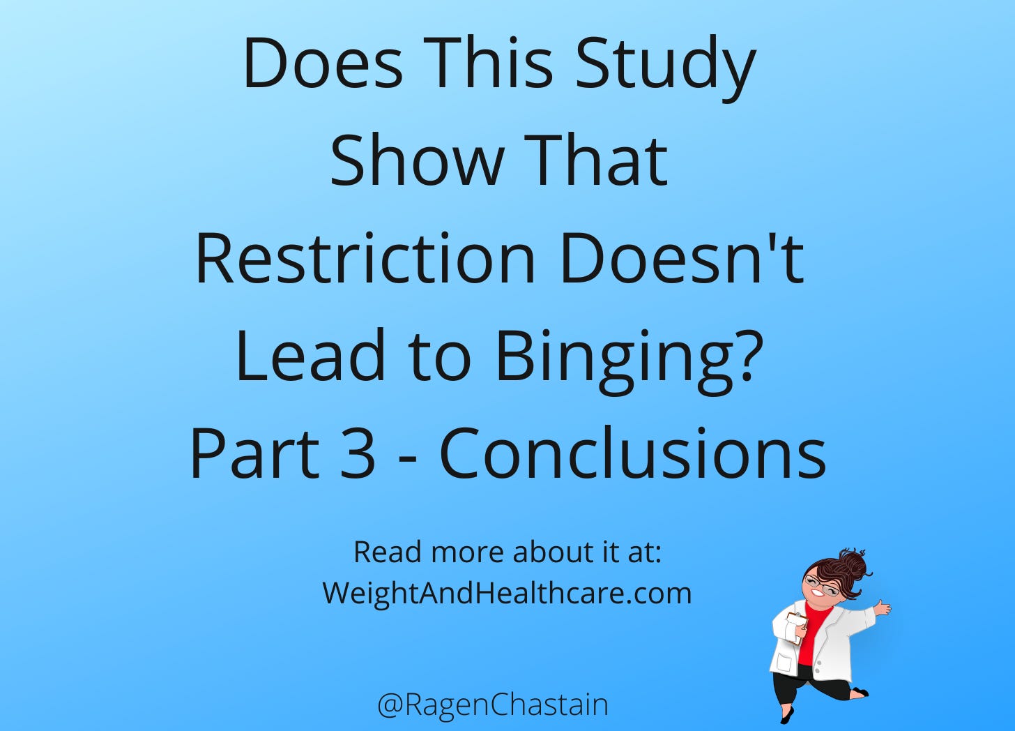 Does This Study Show That Restriction Doesn't Lead to Binging? Part 3 - Conclusions