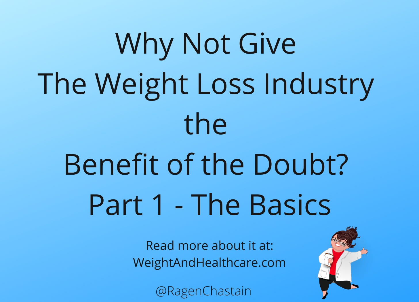 Why Not Give The Weight Loss Industry the Benefit of the Doubt? Part 1 The Basics
