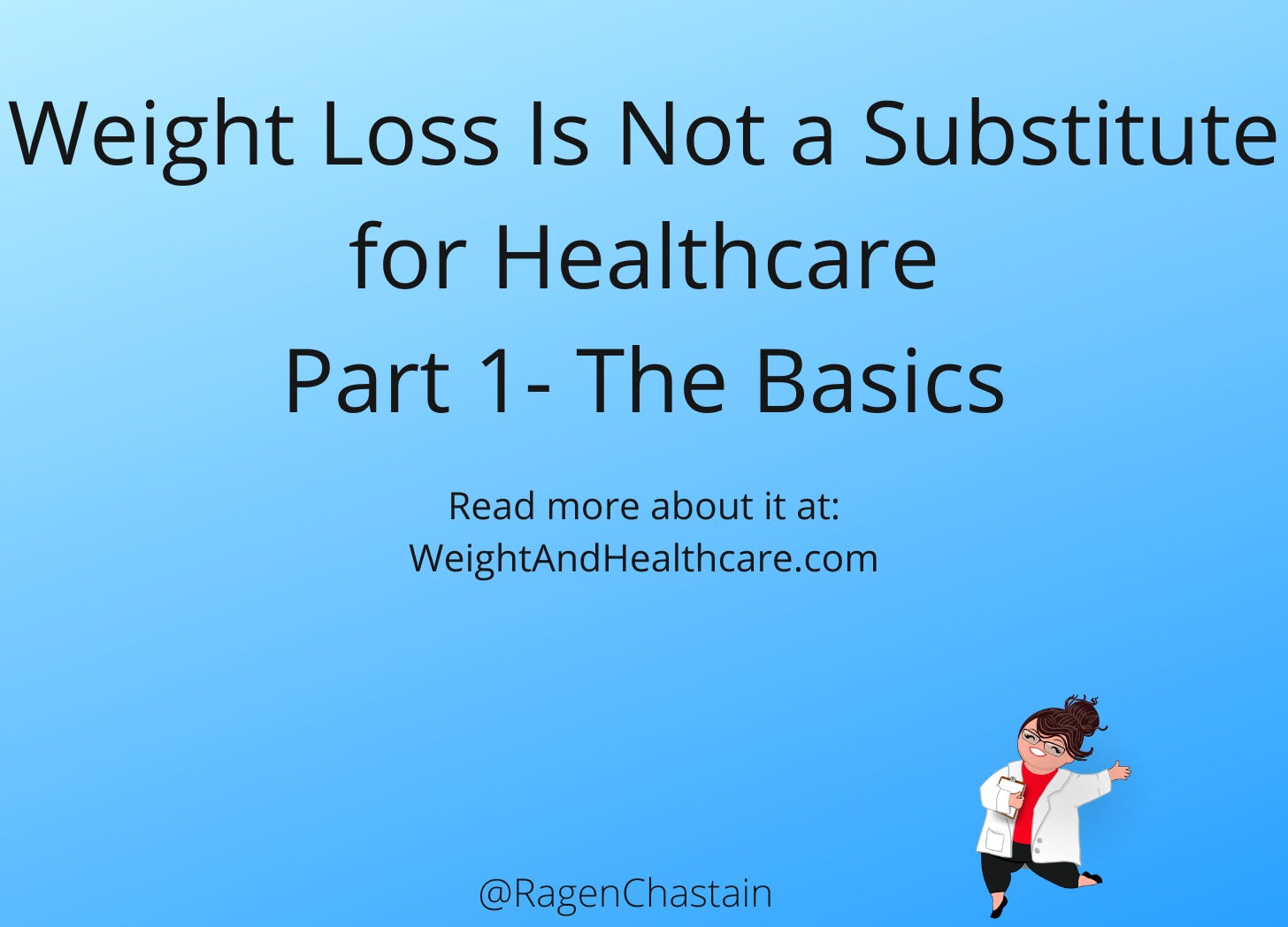 Weight Loss Is Not a Substitute for Healthcare: Part 1- The Basics