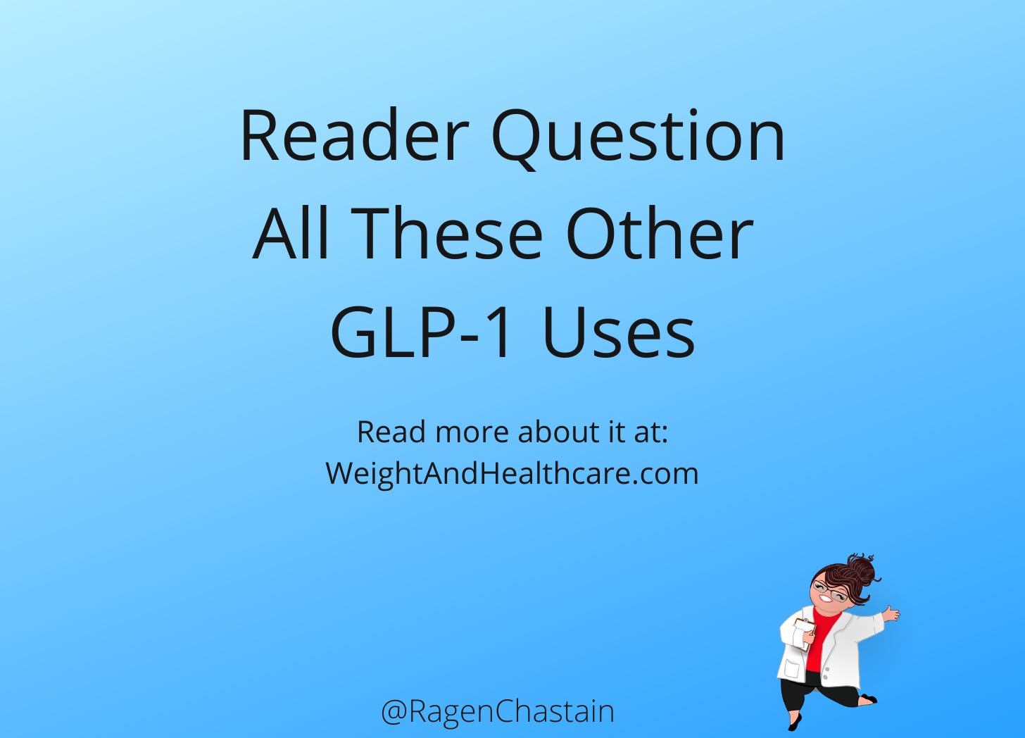 Reader Question - Framework for Analysis of All These Other GLP-1 Uses