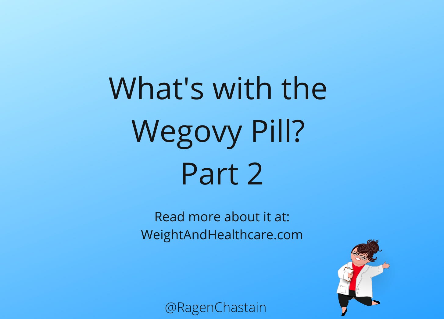 What’s with the Wegovy Pill - Part 2