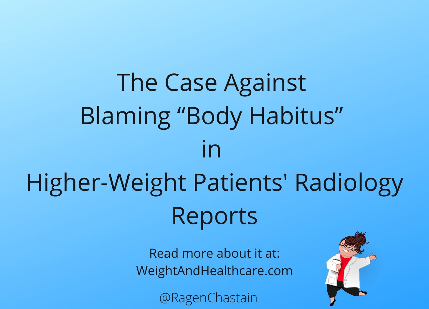 The Case Against Blaming “Body Habitus” in Higher-Weight Patients' Radiology Reports