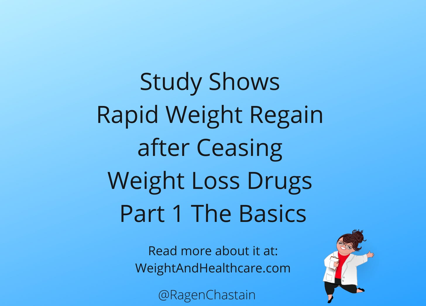Study Shows Rapid Weight Regain after Ceasing Weight Loss Drugs - Part 1 The Basics