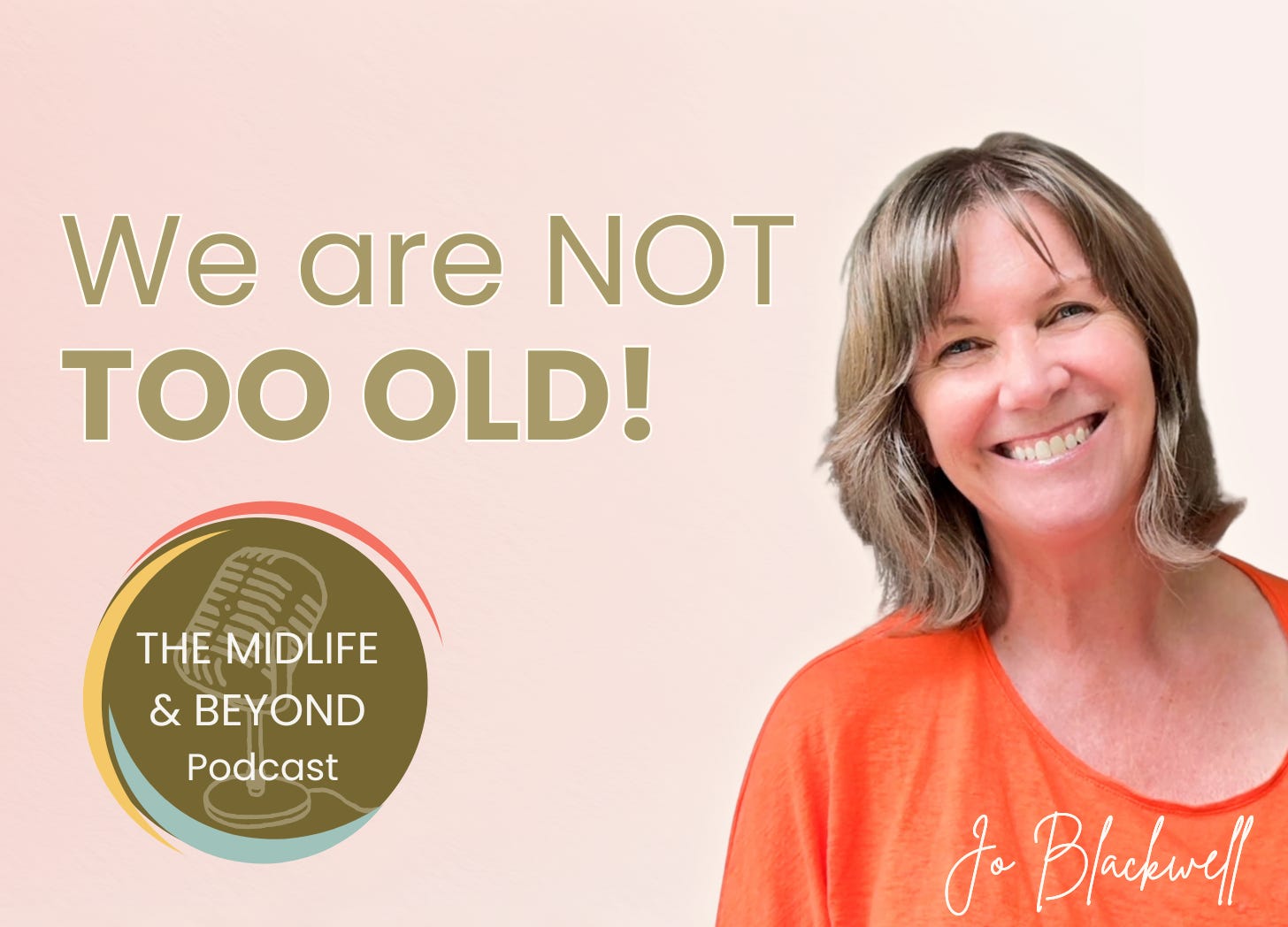 If you think you're old, you are! If you think you're old, you are!