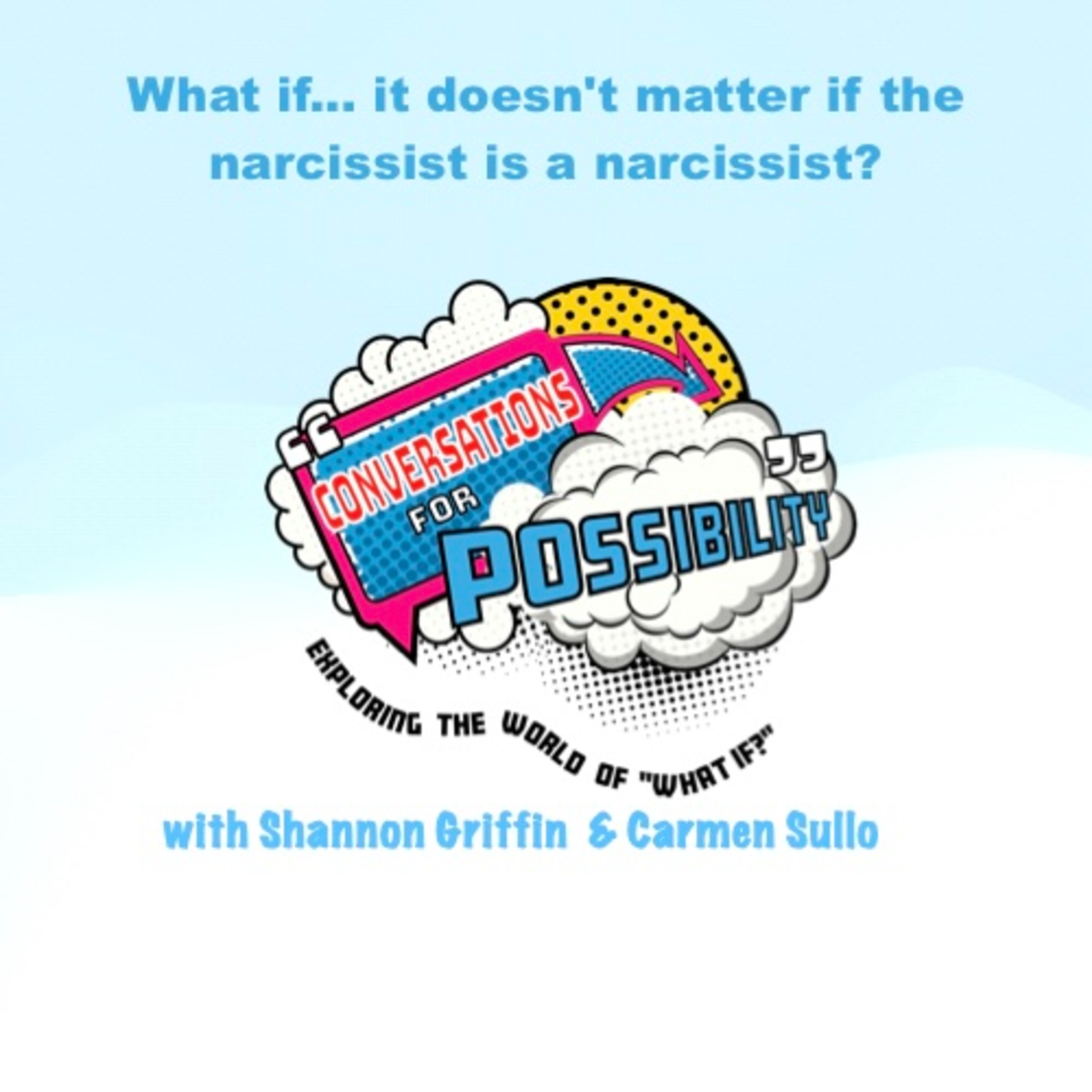 Episode 6: What if... it doesn't matter if the narcissist is a narcissist?